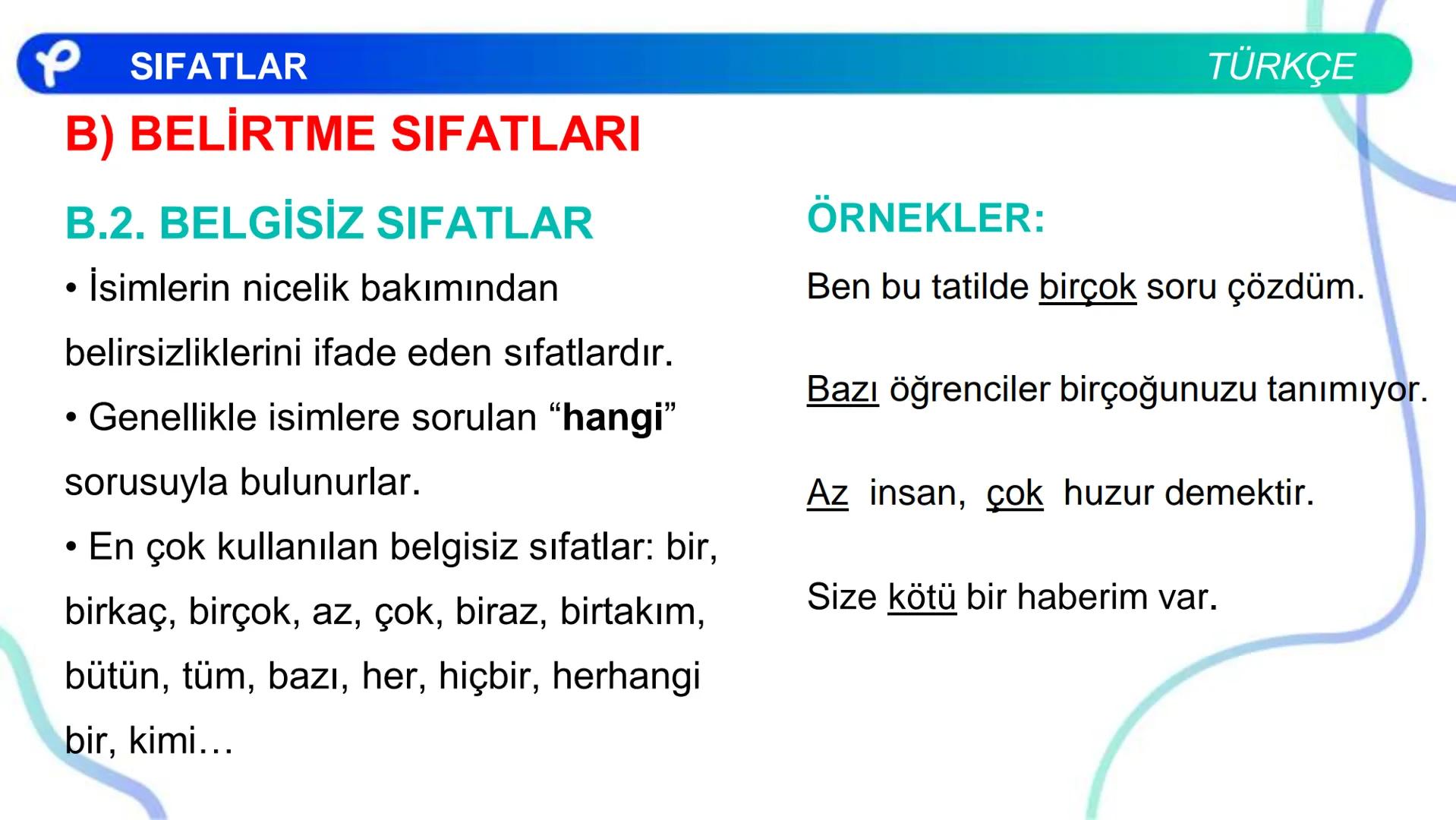 TÜRKÇE
SÖZCÜK TÜRLERİ
SIFATLAR
P Pakodemy ✰ SIFATLAR
SIFAT(ÖN AD)
İSİMLERİ NİTELEYEN VEYA BELİRTEN SÖZCÜKLERDİR.
A) NİTELEME SIFATLARI
B) BE