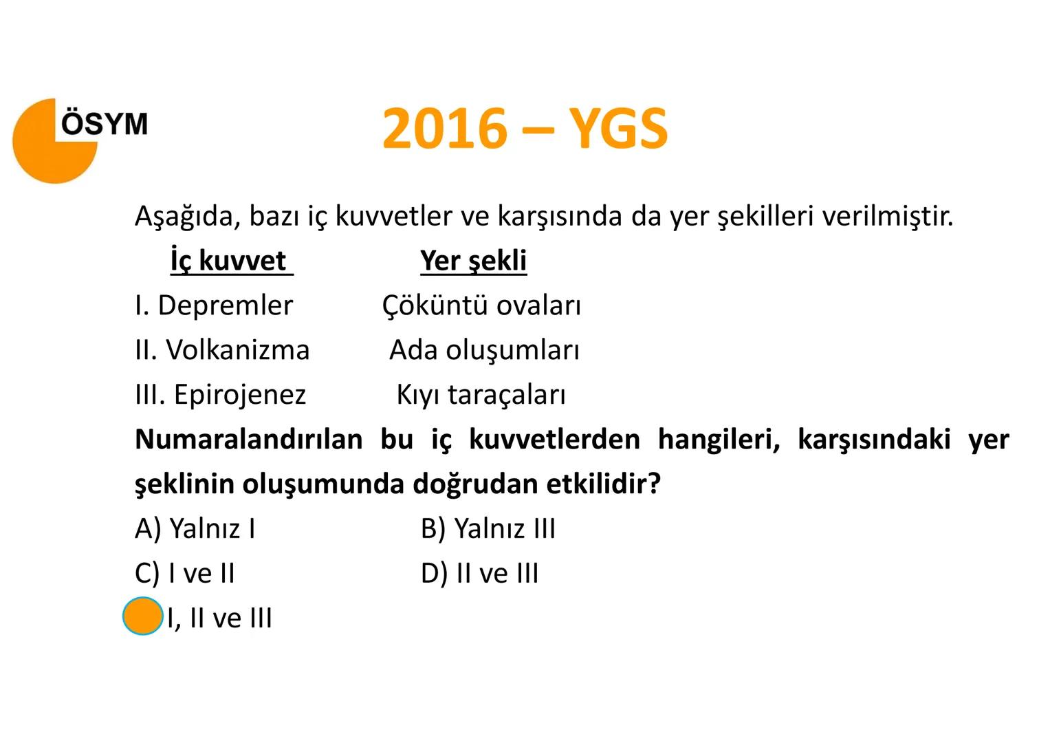 # İÇ
# KUVVETLER
Epirojenez
Orojenez
Volkanizma
Deprem Yeryüzü şekillerinin bir kısmı,
oluşumları için gerekli olan enerjiyi
mantodaki