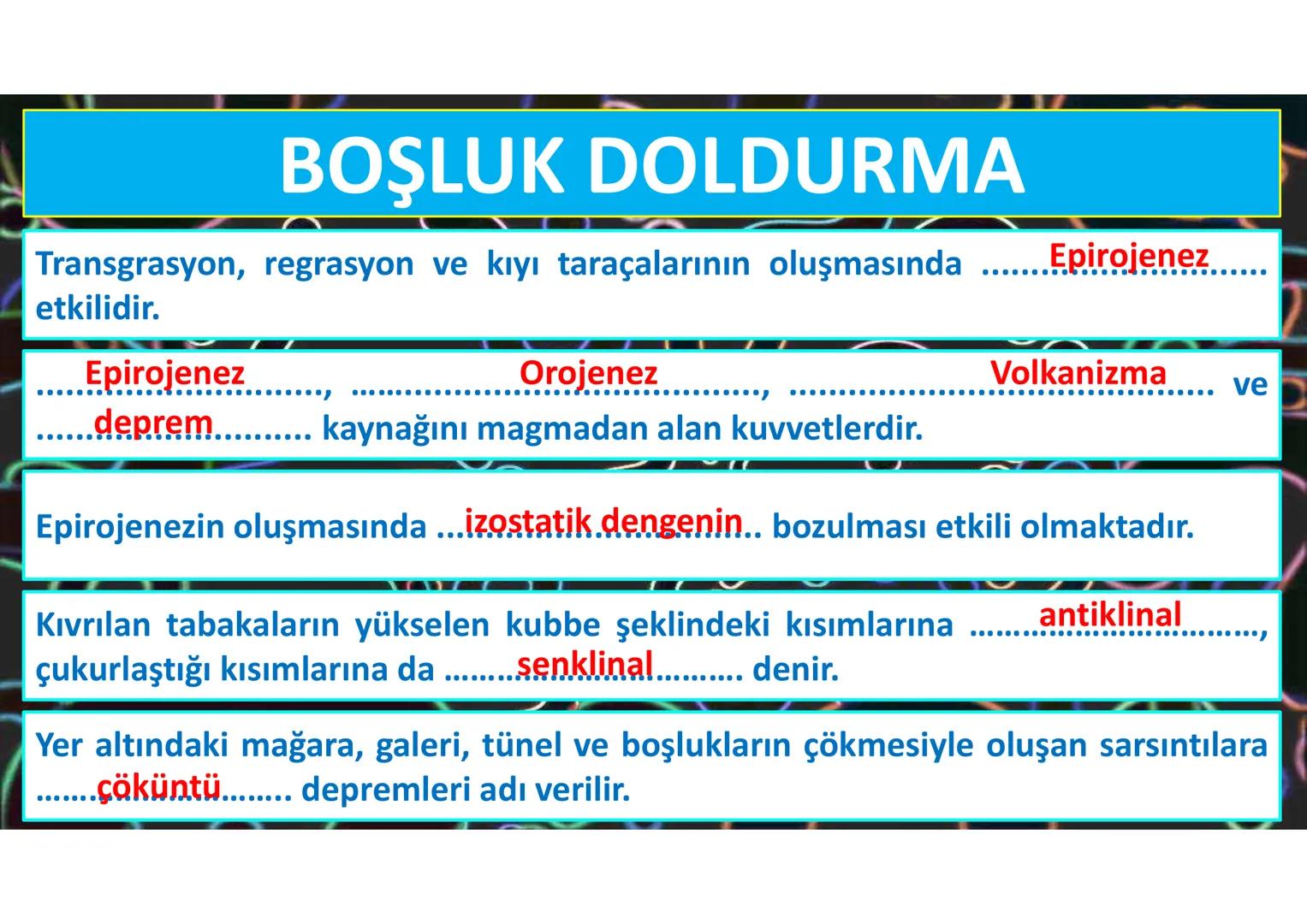 # İÇ
# KUVVETLER
Epirojenez
Orojenez
Volkanizma
Deprem Yeryüzü şekillerinin bir kısmı,
oluşumları için gerekli olan enerjiyi
mantodaki
