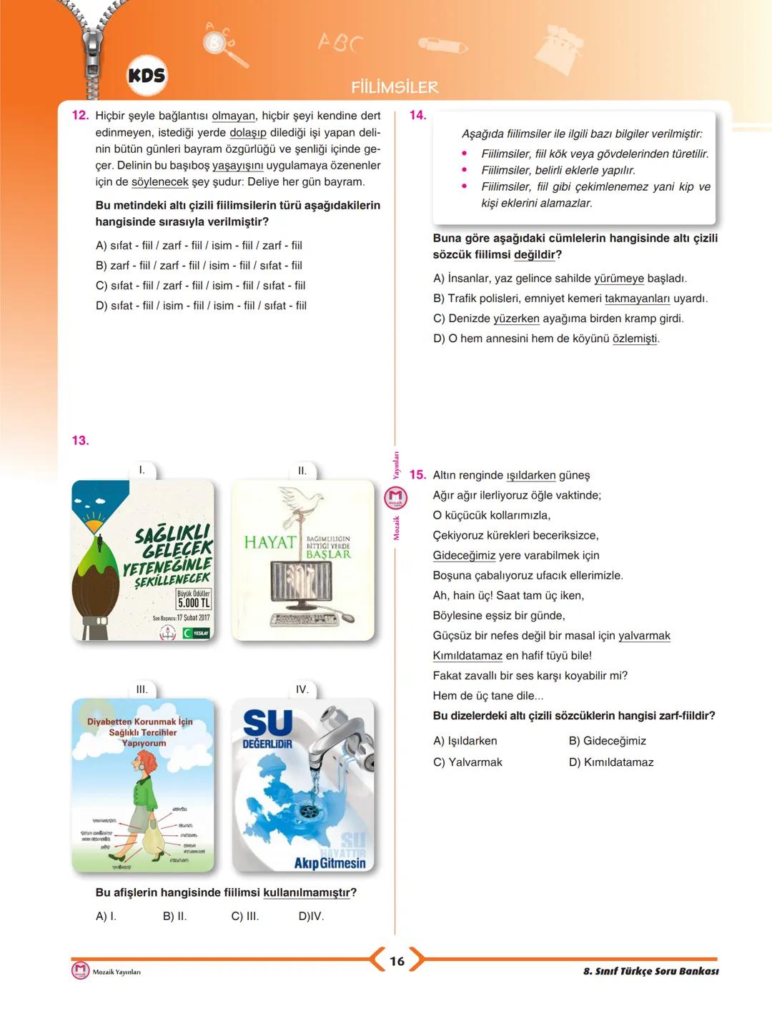 TÜRKÇE
GÖRSELİ BOL YENİ NESİL SORU BANKASI
Harun GÜNDOĞDU
Bihan UĞURLU
Abdulkadir UÇKAN
M
mozaik
yayınları
LGS Düzeyinde
MOZAIK
TÜRKÇE
PISA