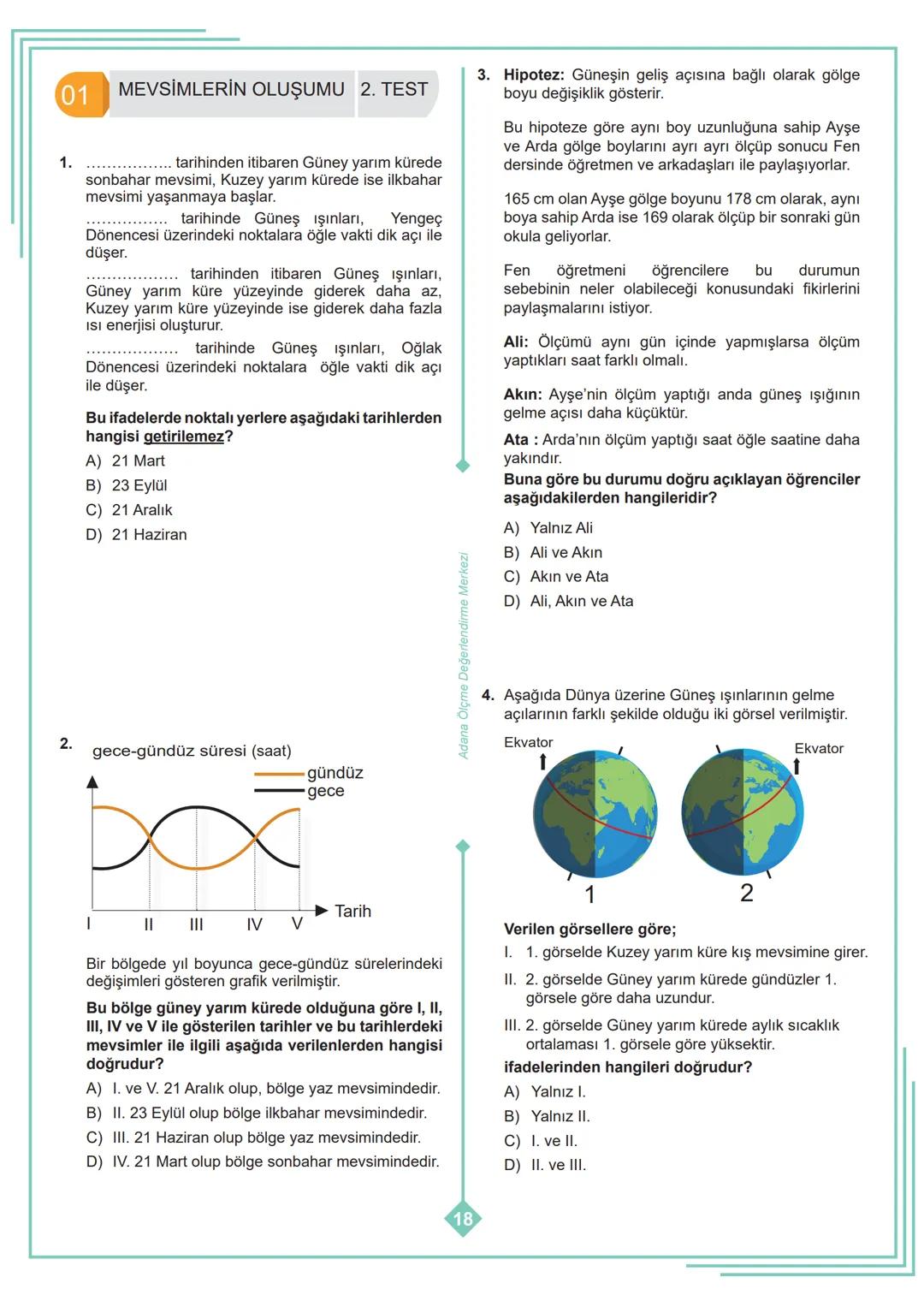 *
**
8. SINIF 1. ÜNİTE
ÇALIŞMA FASİKÜLÜ
FEN BİLİMLERİ
Bu kitapçık ADANA Ölçme Değerlendirme Merkezi
tarafından hazırlanmıştır. 01 MEVSİMLERİ