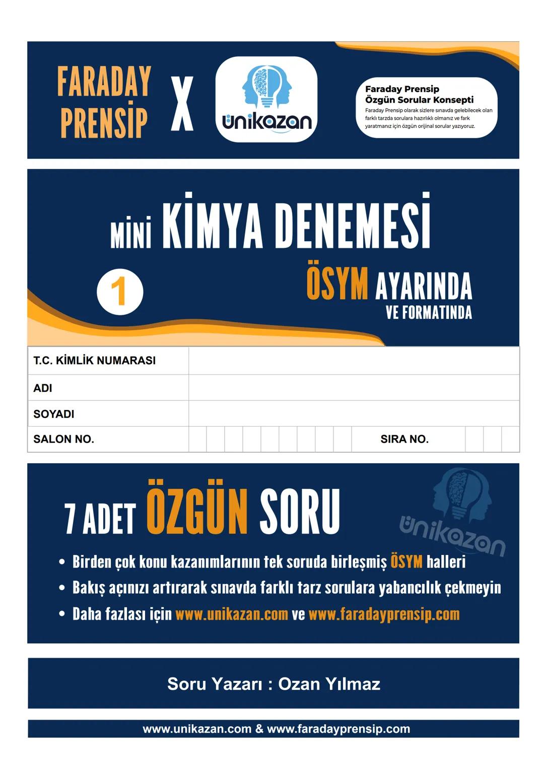 FARADAY
PRENSİP
X
unikazan
Faraday Prensip
Özgün Sorular Konsepti
Faraday Prensip olarak sizlere sınavda gelebilecek olan
farklı tarzda soru