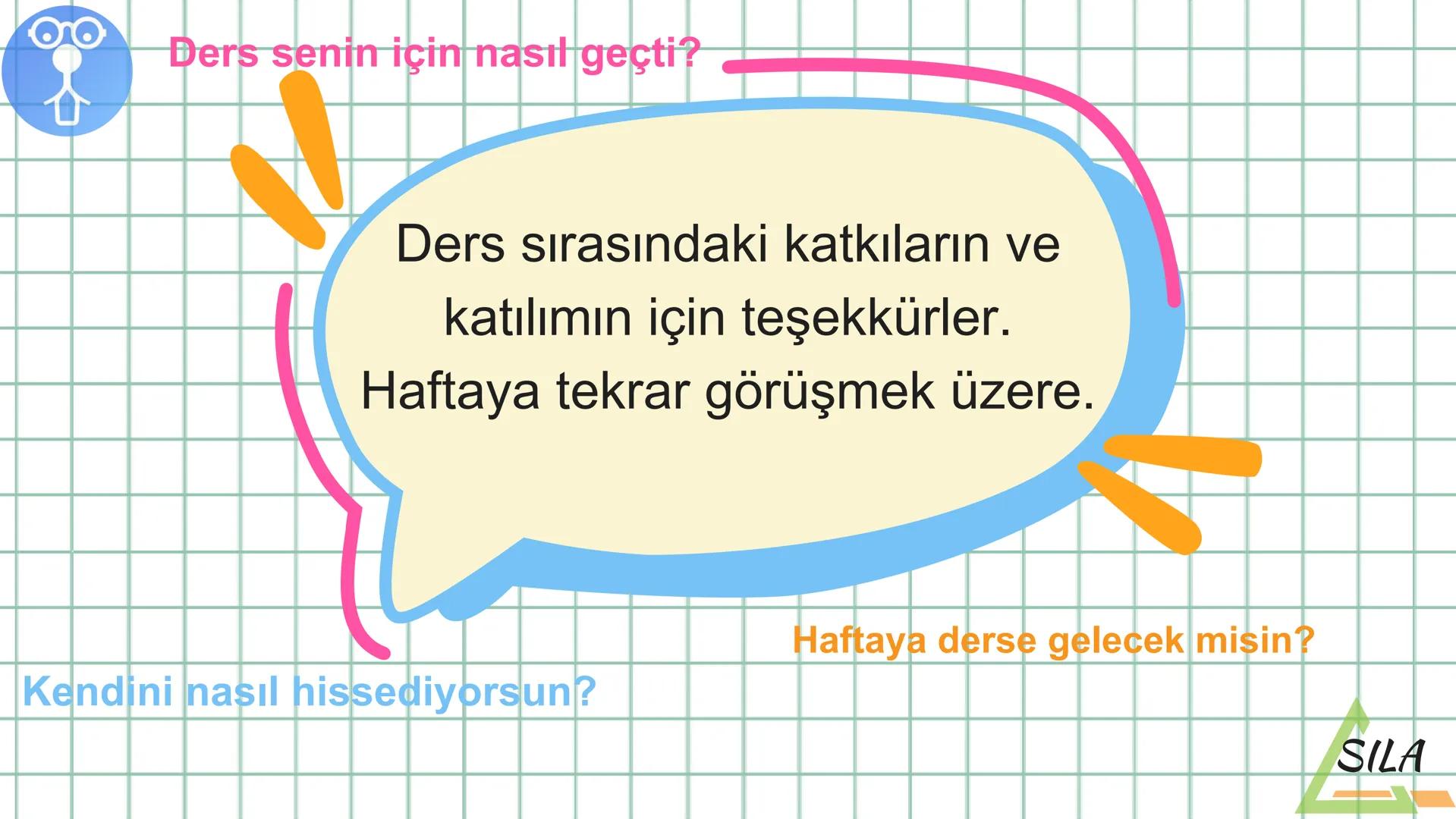 O
S.sınıflar için
MATEMATİK SAATİ
1.TEMA: GEOMETRİK ŞEKİLLER
TC
SILA
%SIL Ders Akışı
•
Konu Tekrarı
●
Etkinlik
• Ölçme
ve Değerledirme Sorul