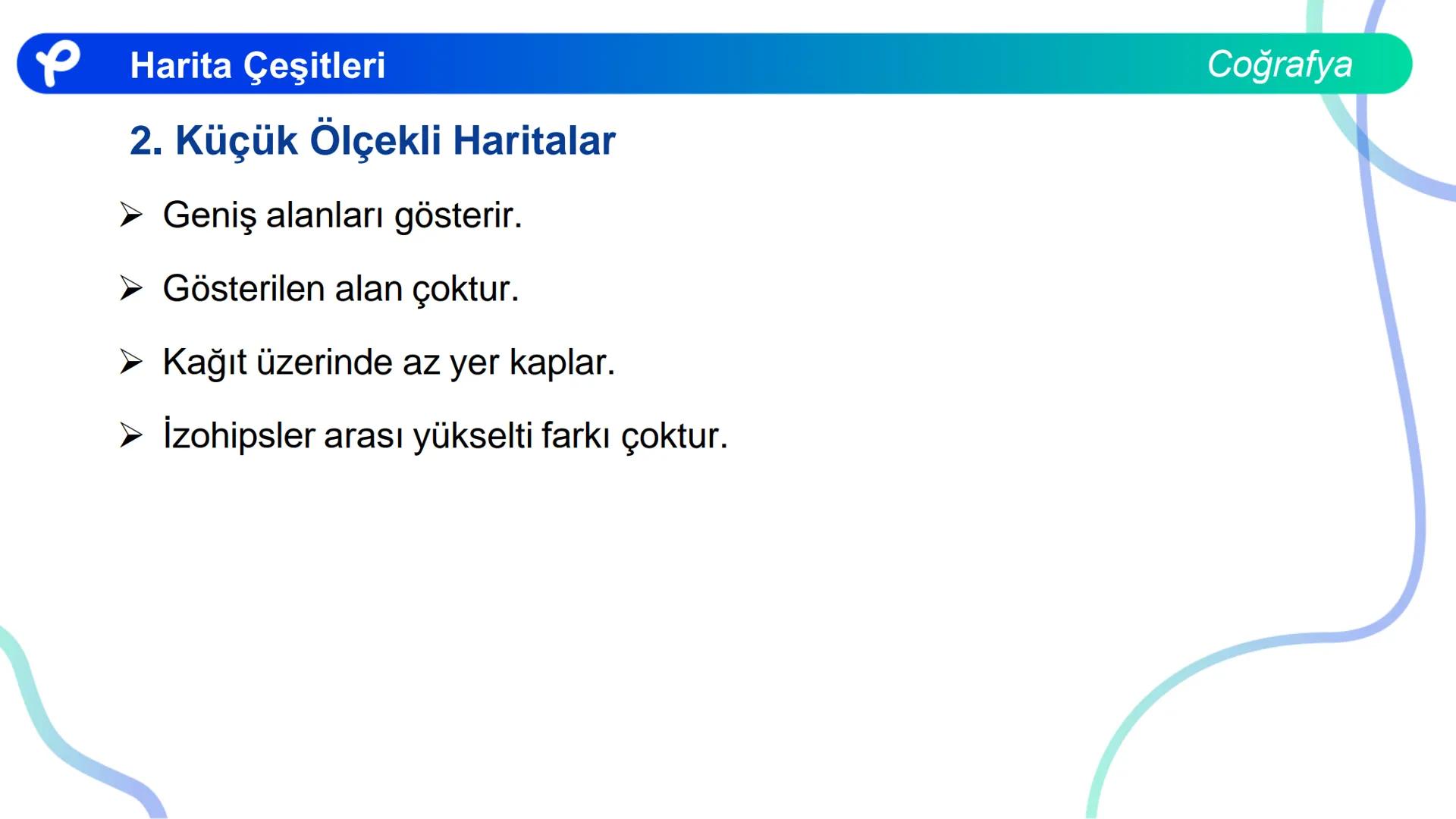 COĞRAFYA
HARİTA BİLGİSİ
P Pakodemy KARTOGRAFYA: HARİTA BİLİMİ
P P Kartografya: Harita Bilimi
HARİTA NEDİR?
Dünya üzerindeki herhangi bir yer