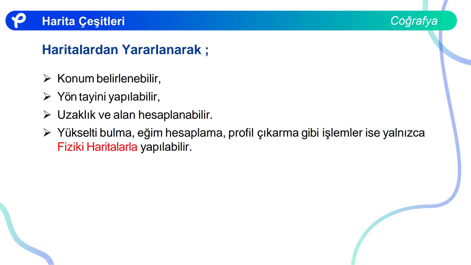 COĞRAFYA
HARİTA BİLGİSİ
P Pakodemy KARTOGRAFYA: HARİTA BİLİMİ
P P Kartografya: Harita Bilimi
HARİTA NEDİR?
Dünya üzerindeki herhangi bir yer