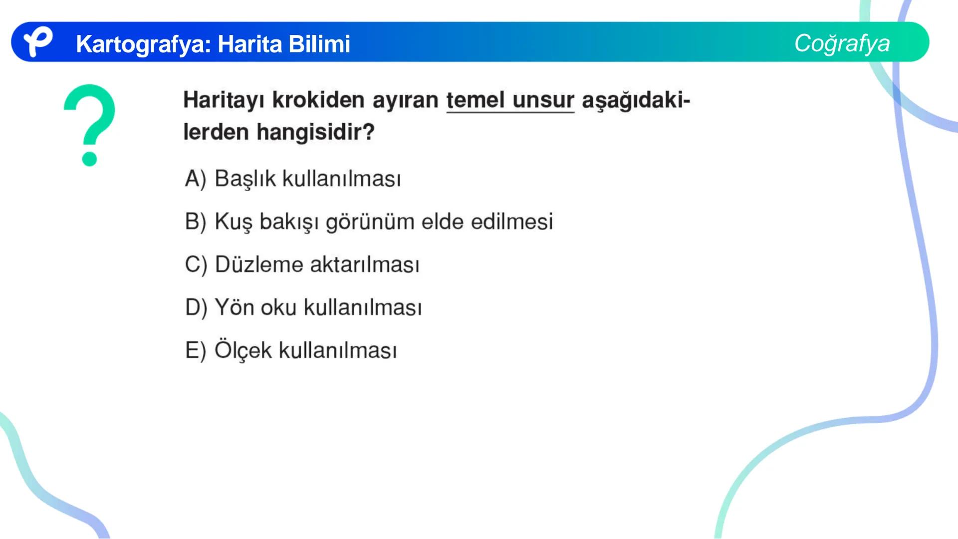 COĞRAFYA
HARİTA BİLGİSİ
P Pakodemy KARTOGRAFYA: HARİTA BİLİMİ
P P Kartografya: Harita Bilimi
HARİTA NEDİR?
Dünya üzerindeki herhangi bir yer
