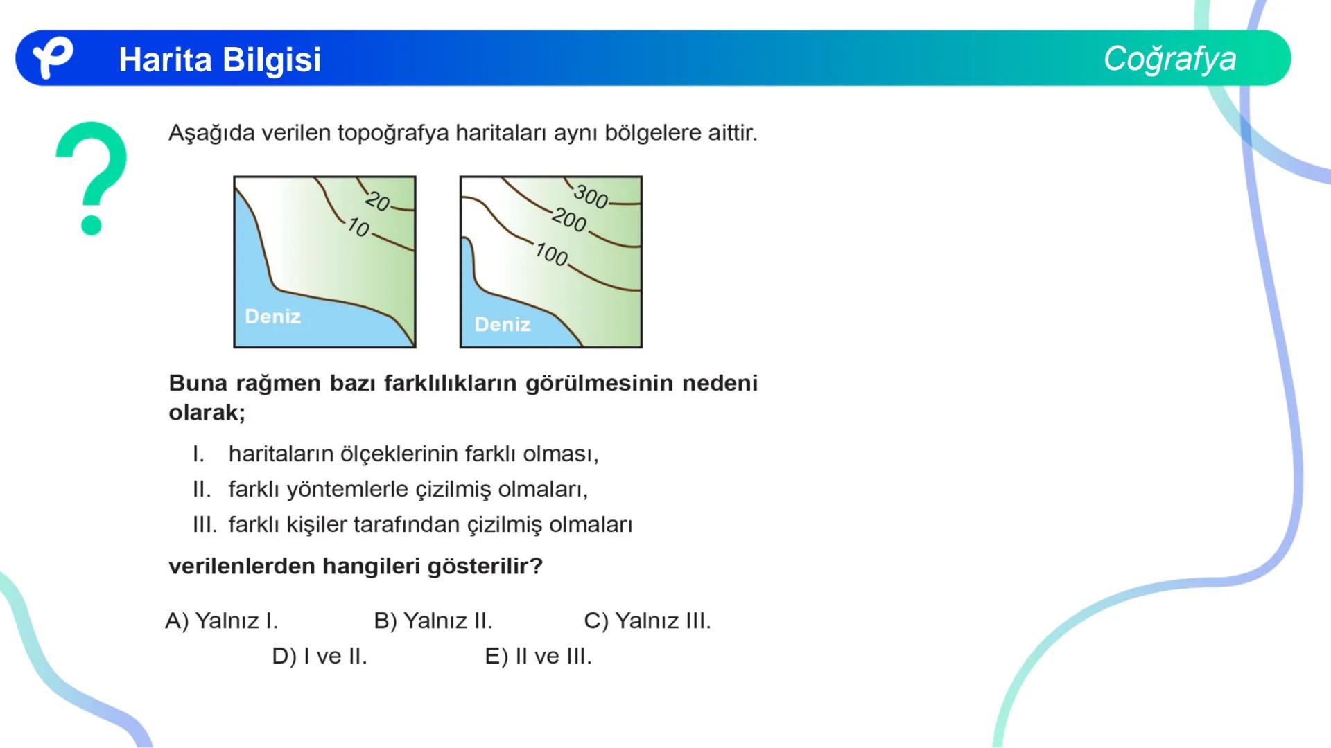 COĞRAFYA
HARİTA BİLGİSİ
P Pakodemy KARTOGRAFYA: HARİTA BİLİMİ
P P Kartografya: Harita Bilimi
HARİTA NEDİR?
Dünya üzerindeki herhangi bir yer