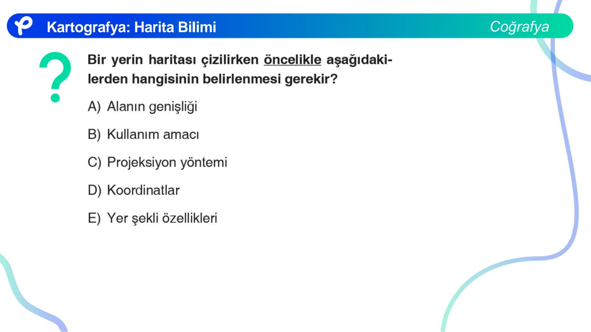 COĞRAFYA
HARİTA BİLGİSİ
P Pakodemy KARTOGRAFYA: HARİTA BİLİMİ
P P Kartografya: Harita Bilimi
HARİTA NEDİR?
Dünya üzerindeki herhangi bir yer