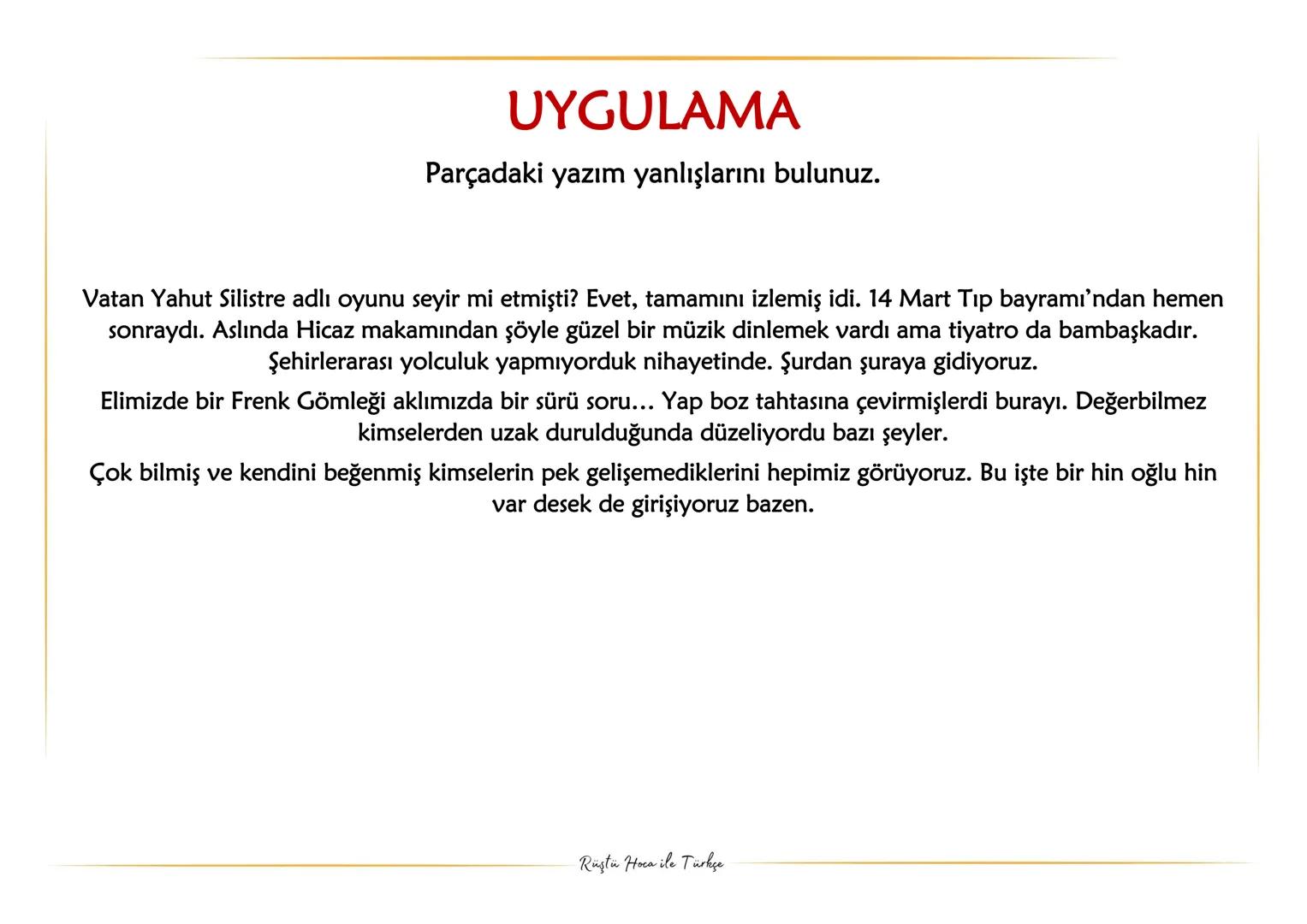 YAZIM
KURALLARI
NOKTA ATIŞ BİLGİLER
Rüştü Hoca ile Türkçe Etmek, edilmek, eylemek, olmak, olunmak yardımcı fiilleriyle kurulan birleşik fiil