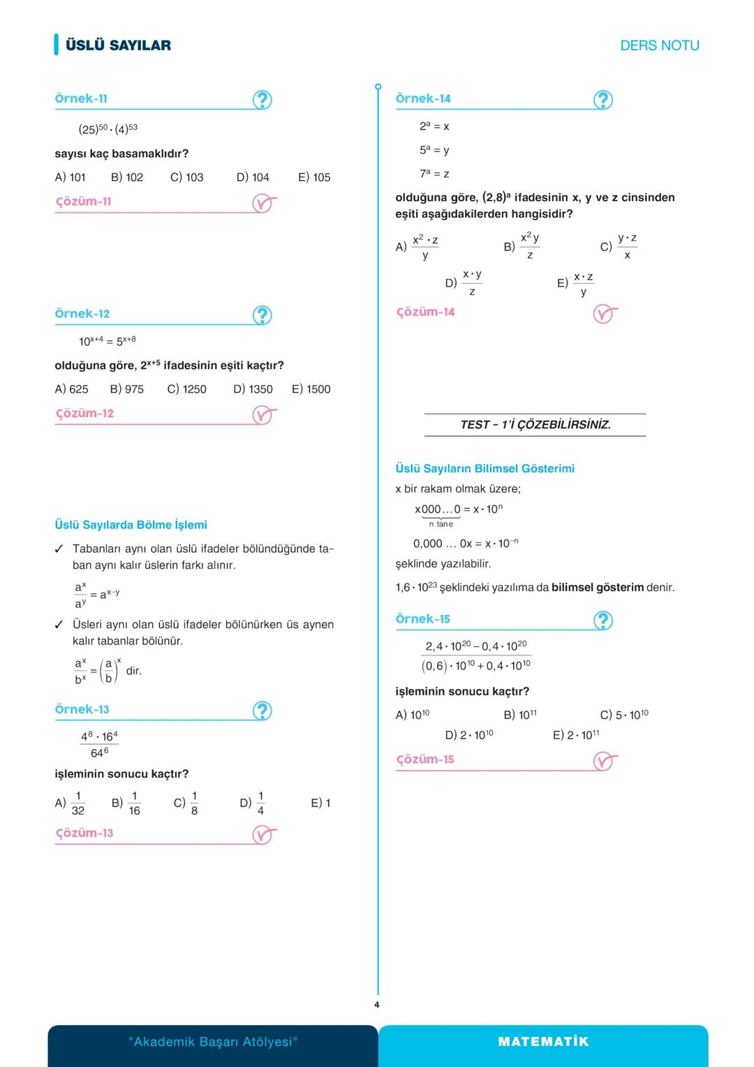 ÜSLÜ SAYILAR
DERS NOTU
atölyeeğitim
x bir reel sayı ve n pozitif tam sayı olmak üzere n tane
x'in çarpımına x'in n. kuvveti denir.
x x x x =