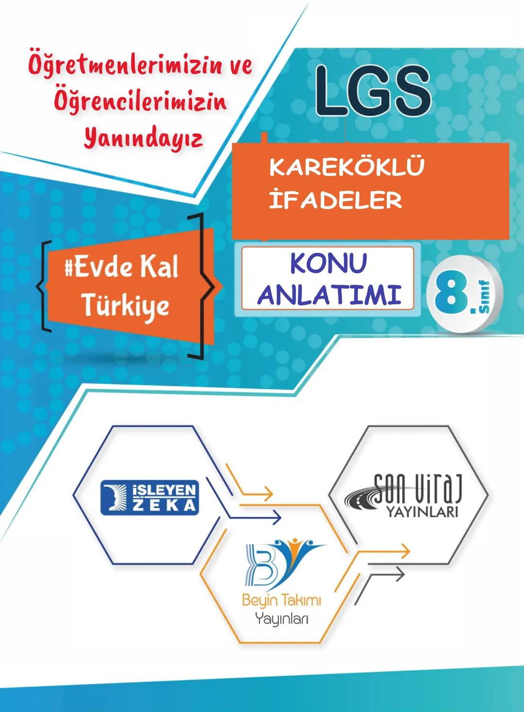 Öğretmenlerimizin ve
Öğrencilerimizin
Yanındayız
#Evde Kal
Türkiye
LGS
MATEMATİK
KONU
ANLATIMI 8
¡SLEYEN
ZEKA
#beyintakimiyayinlari
Be