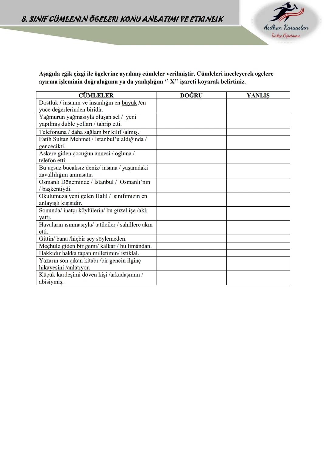 # 8. SINIF CÜMLENİN ÖGELERİ KONU ANLATIMI VE ETKİNLİK
Asilhan Karaaslan
Türkçe Öğretmeni
CÜMLENİN ÖGELERİ:
CÜMLENİN ÖGELERİ İLE İLGİLİ
ÖN