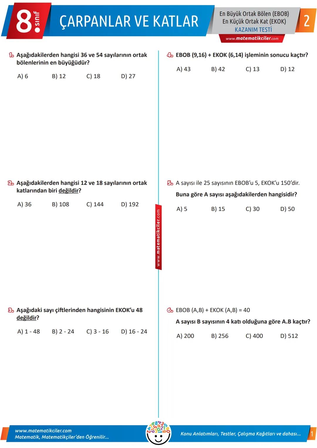 # 8.sınıf ÇARPANLAR VE KATLAR
1. Aşağıdakilerden hangisi 36 ve 54 sayılarının ortak
bölenlerinin en büyüğüdür?
En Büyük Ortak Bölen (EBOB)