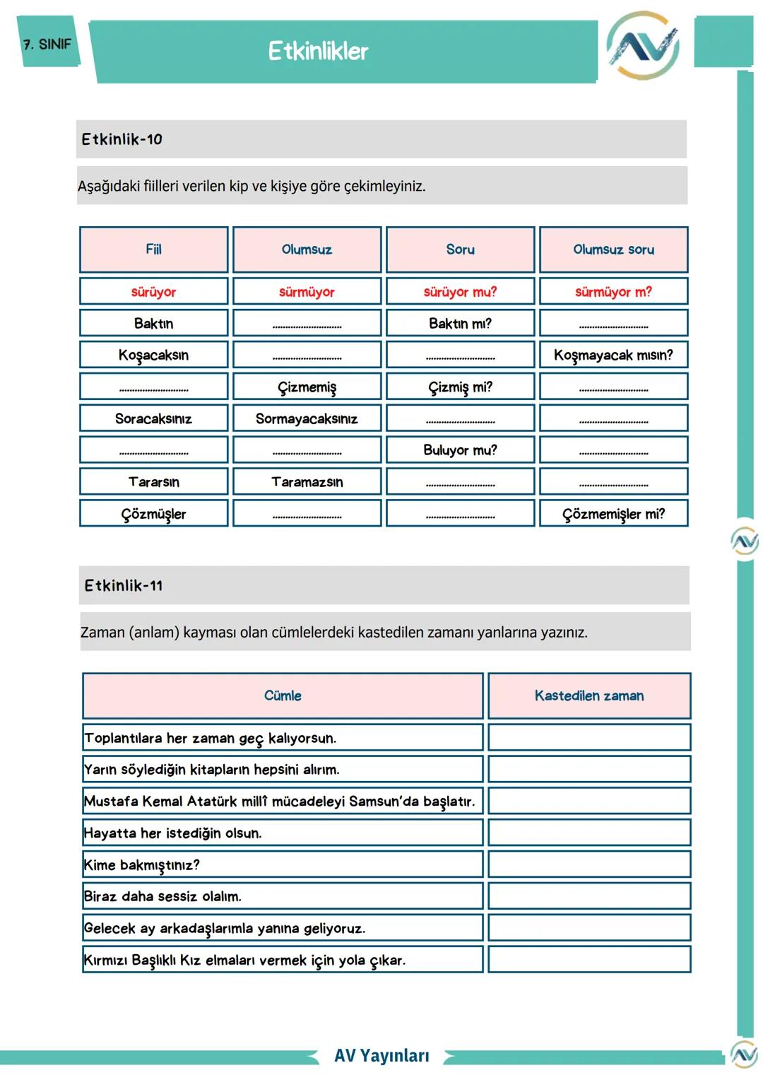7. SINIF
İhtiyacın olan her şey bu kaynaklarda
AV Yayınları
7. Sınıf Fiiller
Konu Anlatımı - Etkinlik - Test
BAŞLANGIÇLARIN
EN KEYİFLİS