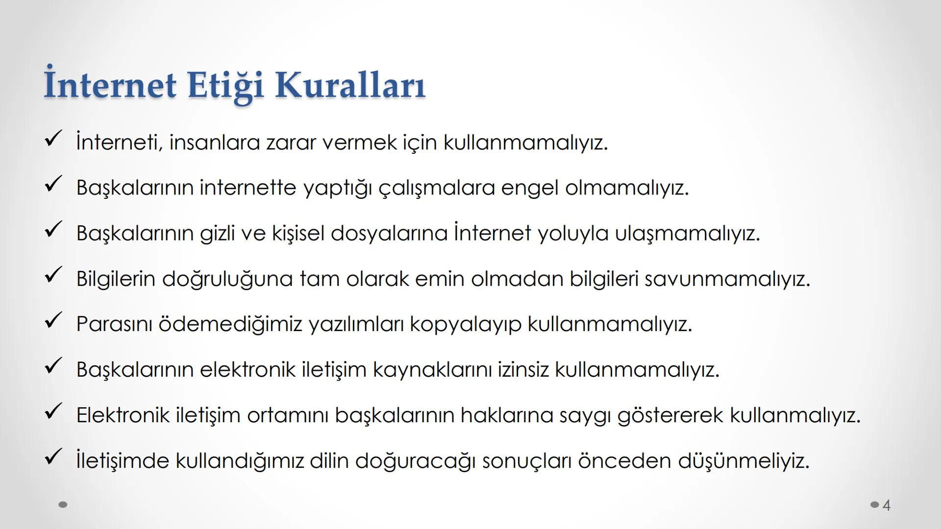 BİLİŞİM TEKNOLOJİLERİ VE YAZILIM DERSİ
ÜNİTE 2 - ETİK VE GÜVENLİK 1 - ETİK DEĞERLER
www
2 İnternet Etiği:
İnterneti kullanırken uyulması ve