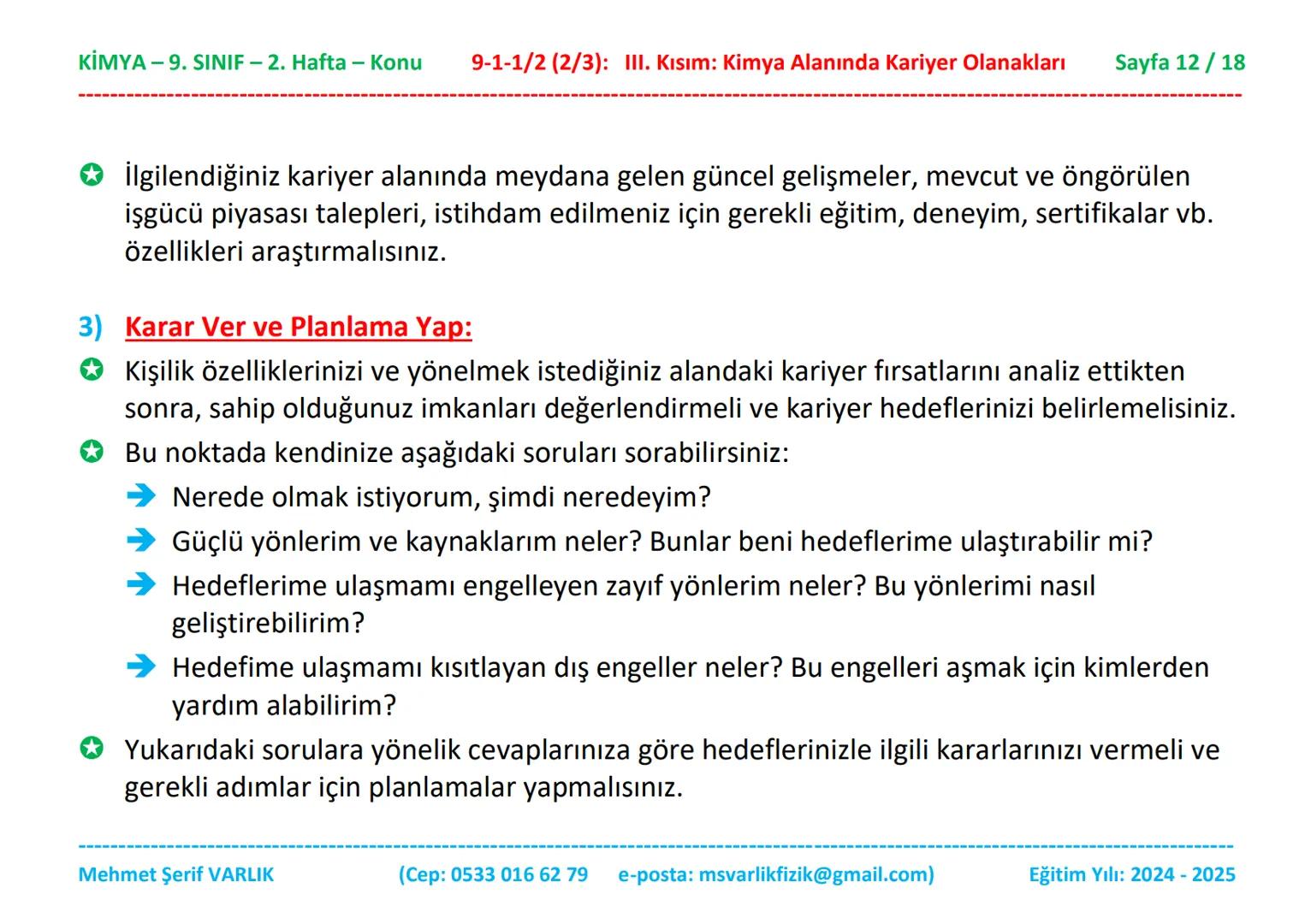 KİMYA
9. SINIF
2. HAFTA KİMYA - 9. SINIF - 2. Hafta - Konu
9-1-1/2 (2/3): III. Kısım: Kimya Alanında Kariyer Olanakları
Sayfa 1/18
Kimya
9.