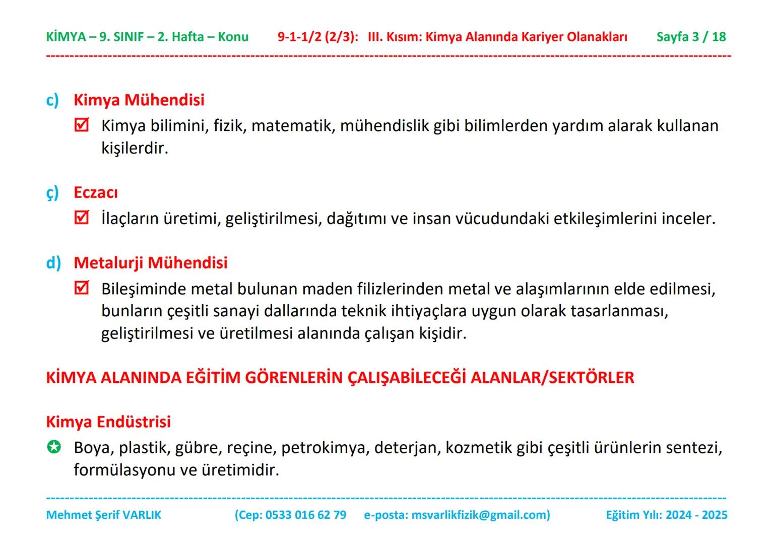 KİMYA
9. SINIF
2. HAFTA KİMYA - 9. SINIF - 2. Hafta - Konu
9-1-1/2 (2/3): III. Kısım: Kimya Alanında Kariyer Olanakları
Sayfa 1/18
Kimya
9.