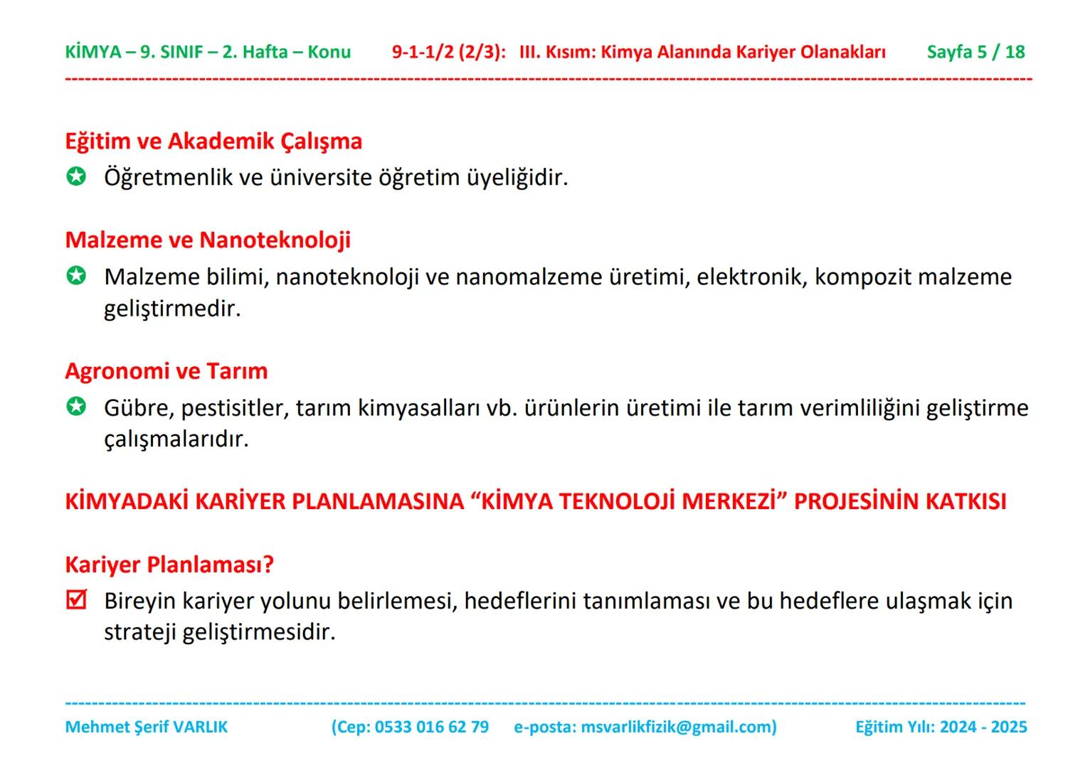 KİMYA
9. SINIF
2. HAFTA KİMYA - 9. SINIF - 2. Hafta - Konu
9-1-1/2 (2/3): III. Kısım: Kimya Alanında Kariyer Olanakları
Sayfa 1/18
Kimya
9.
