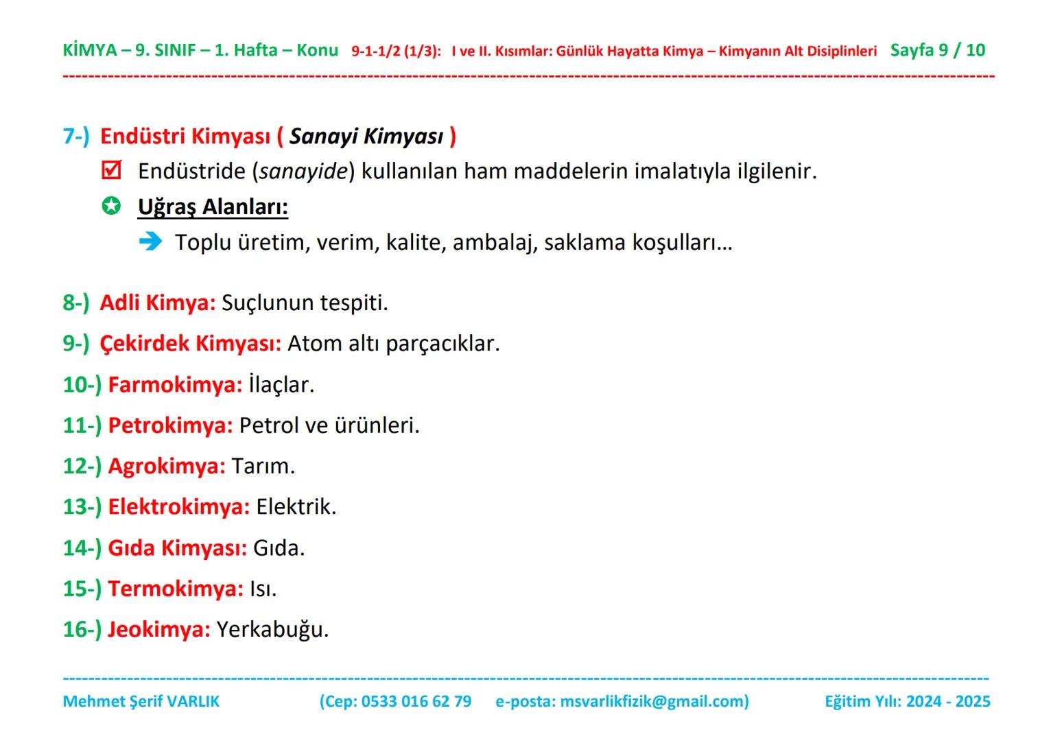 KİMYA
9. SINIF
1. HAFTA KİMYA - 9. SINIF - 1. Hafta - Konu 9-1-1/2 (1/3): I ve II. Kısımlar: Günlük Hayatta Kimya - Kimyanın Alt Disiplinler
