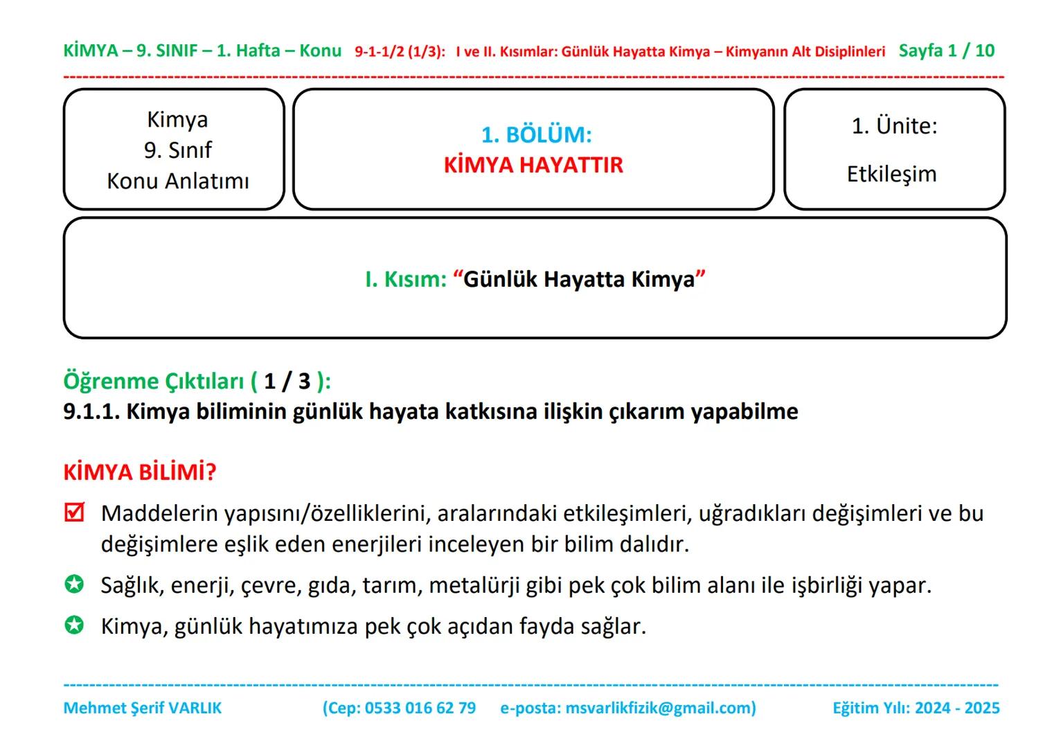 KİMYA
9. SINIF
1. HAFTA KİMYA - 9. SINIF - 1. Hafta - Konu 9-1-1/2 (1/3): I ve II. Kısımlar: Günlük Hayatta Kimya - Kimyanın Alt Disiplinler
