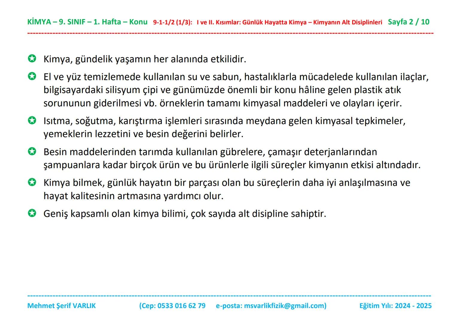 KİMYA
9. SINIF
1. HAFTA KİMYA - 9. SINIF - 1. Hafta - Konu 9-1-1/2 (1/3): I ve II. Kısımlar: Günlük Hayatta Kimya - Kimyanın Alt Disiplinler