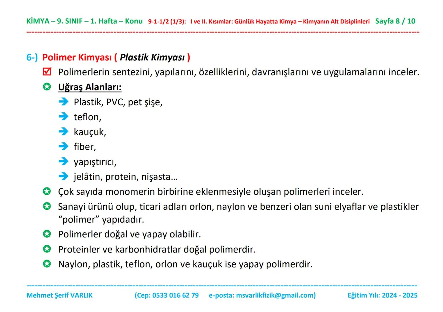 KİMYA
9. SINIF
1. HAFTA KİMYA - 9. SINIF - 1. Hafta - Konu 9-1-1/2 (1/3): I ve II. Kısımlar: Günlük Hayatta Kimya - Kimyanın Alt Disiplinler