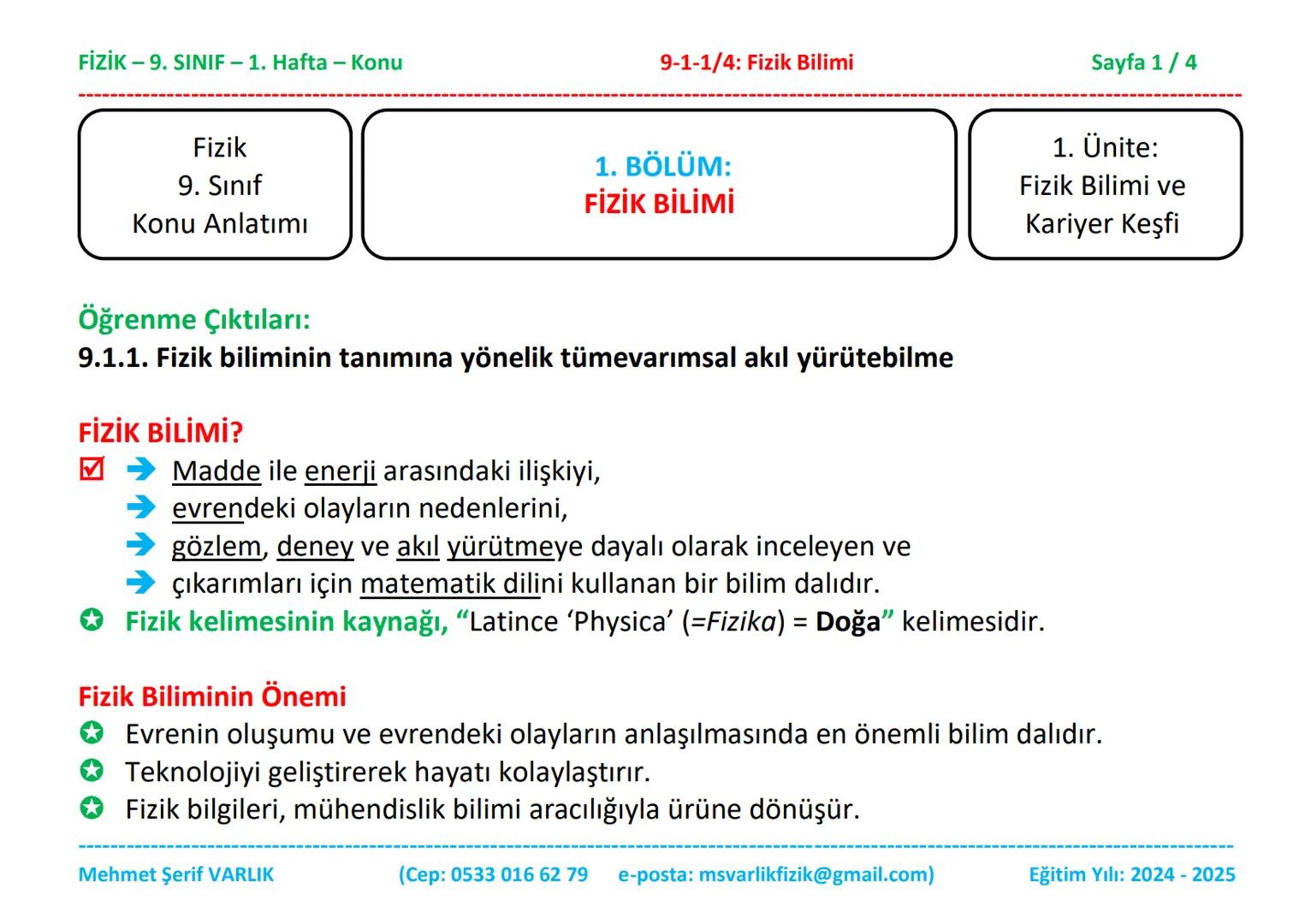 # FİZİK
# 9. SINIF
# 1. HAFTA FİZİK - 9. SINIF - 1. Hafta - Konu
Fizik
9. Sınıf
Konu Anlatımı
9-1-1/4: Fizik Bilimi
1. BÖLÜM:
FİZİK BİL