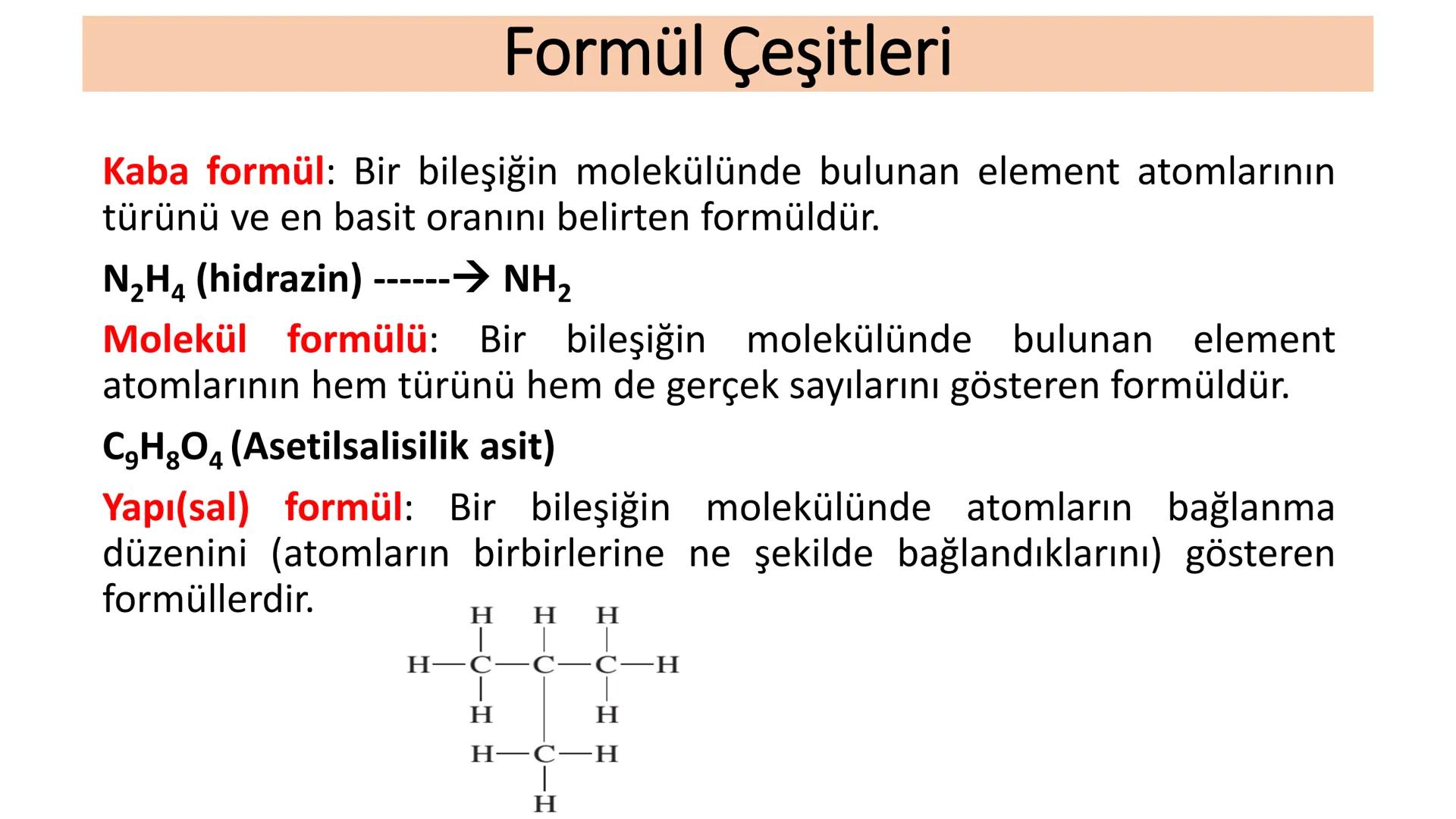 Kimyasal Bileşik Çeşitleri ve Formülleri
Bileşikler, oluştukları elementlerin simgelerinden yararlanılarak
gösterilir ve bu gösterime "kimya