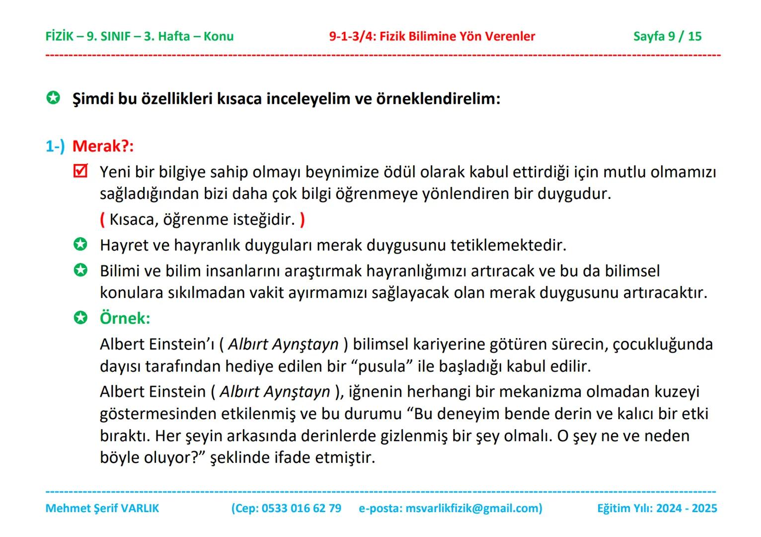 # FİZİK
# 9. SINIF
# 3. HAFTA FİZİK - 9. SINIF - 3. Hafta - Konu
Fizik
9. Sınıf
Konu Anlatımı
9-1-3/4: Fizik Bilimine Yön Verenler
3. B