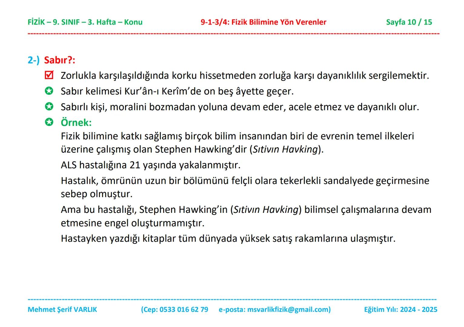 # FİZİK
# 9. SINIF
# 3. HAFTA FİZİK - 9. SINIF - 3. Hafta - Konu
Fizik
9. Sınıf
Konu Anlatımı
9-1-3/4: Fizik Bilimine Yön Verenler
3. B