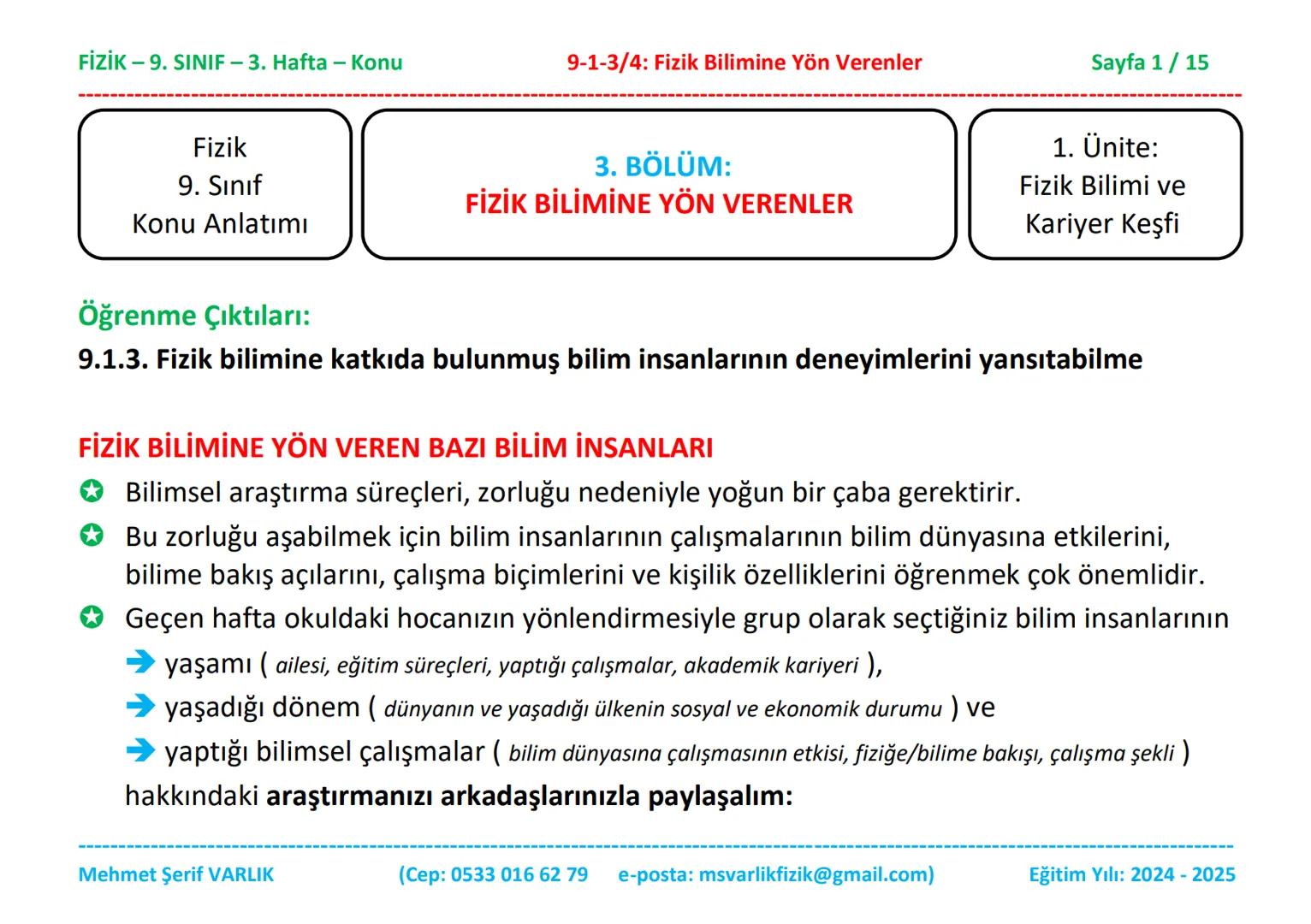 # FİZİK
# 9. SINIF
# 3. HAFTA FİZİK - 9. SINIF - 3. Hafta - Konu
Fizik
9. Sınıf
Konu Anlatımı
9-1-3/4: Fizik Bilimine Yön Verenler
3. B