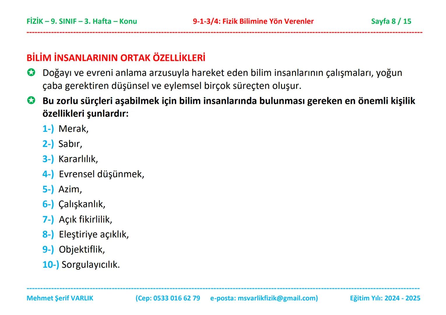# FİZİK
# 9. SINIF
# 3. HAFTA FİZİK - 9. SINIF - 3. Hafta - Konu
Fizik
9. Sınıf
Konu Anlatımı
9-1-3/4: Fizik Bilimine Yön Verenler
3. B