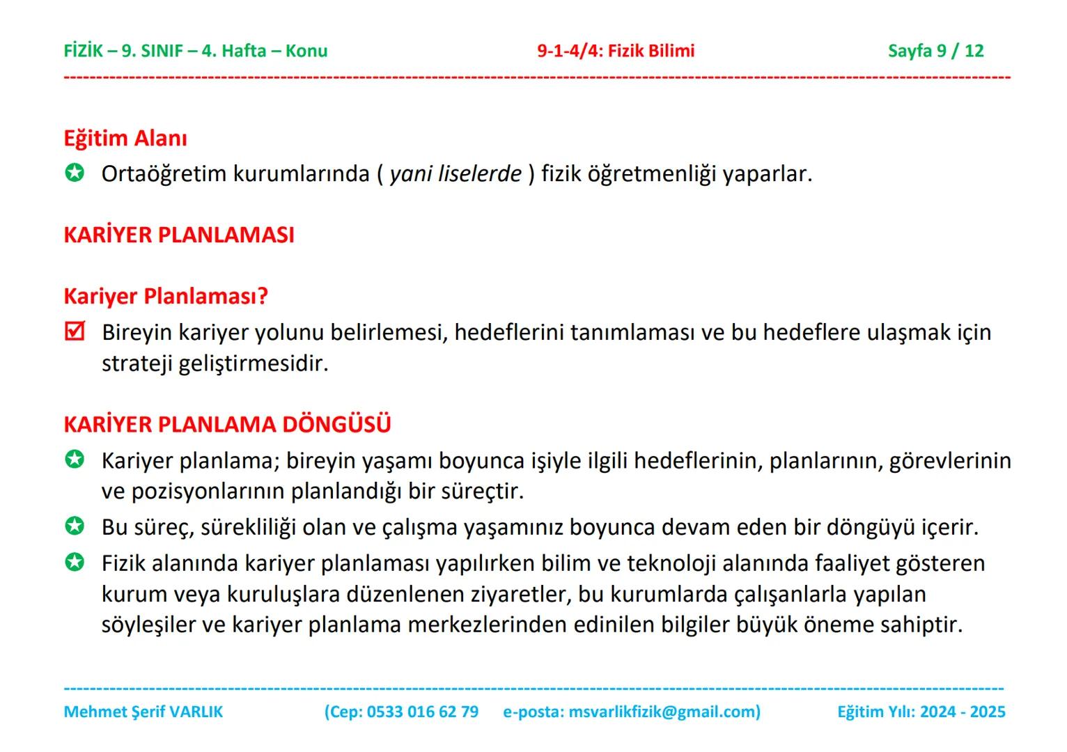 FİZİK
9. SINIF
4. HAFTA FİZİK-9. SINIF - 4. Hafta - Konu
9-1-4/4: Fizik Bilimi
Sayfa 1/12
Fizik
9. Sınıf
1. Ünite:
4. BÖLÜM:
Fizik Bilimi ve