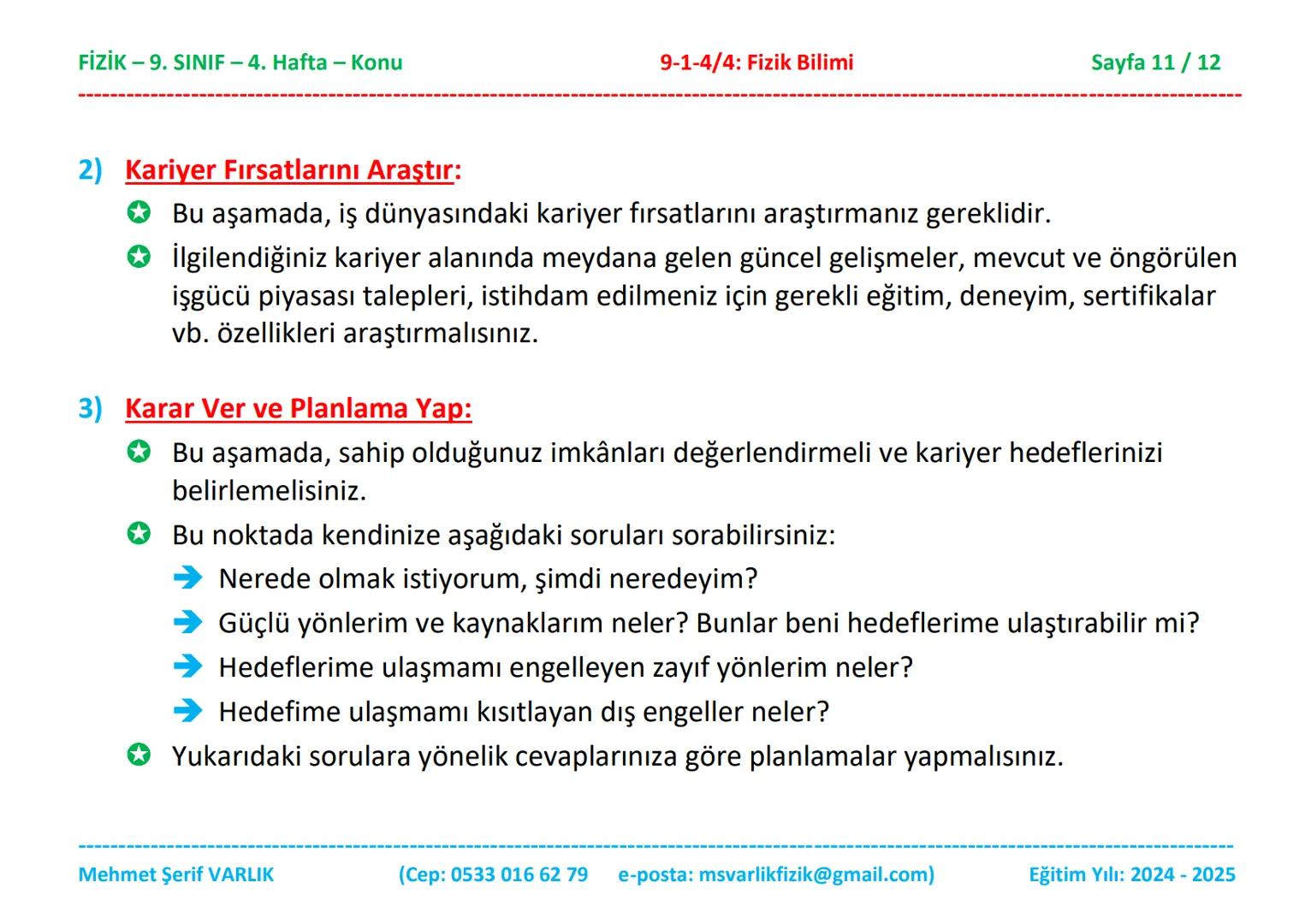 FİZİK
9. SINIF
4. HAFTA FİZİK-9. SINIF - 4. Hafta - Konu
9-1-4/4: Fizik Bilimi
Sayfa 1/12
Fizik
9. Sınıf
1. Ünite:
4. BÖLÜM:
Fizik Bilimi ve
