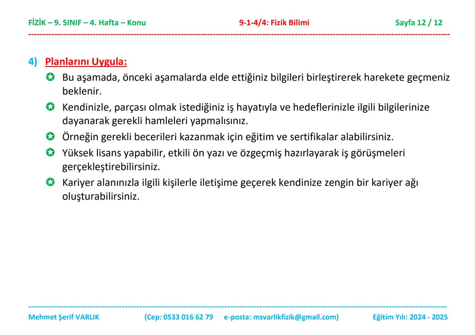 FİZİK
9. SINIF
4. HAFTA FİZİK-9. SINIF - 4. Hafta - Konu
9-1-4/4: Fizik Bilimi
Sayfa 1/12
Fizik
9. Sınıf
1. Ünite:
4. BÖLÜM:
Fizik Bilimi ve