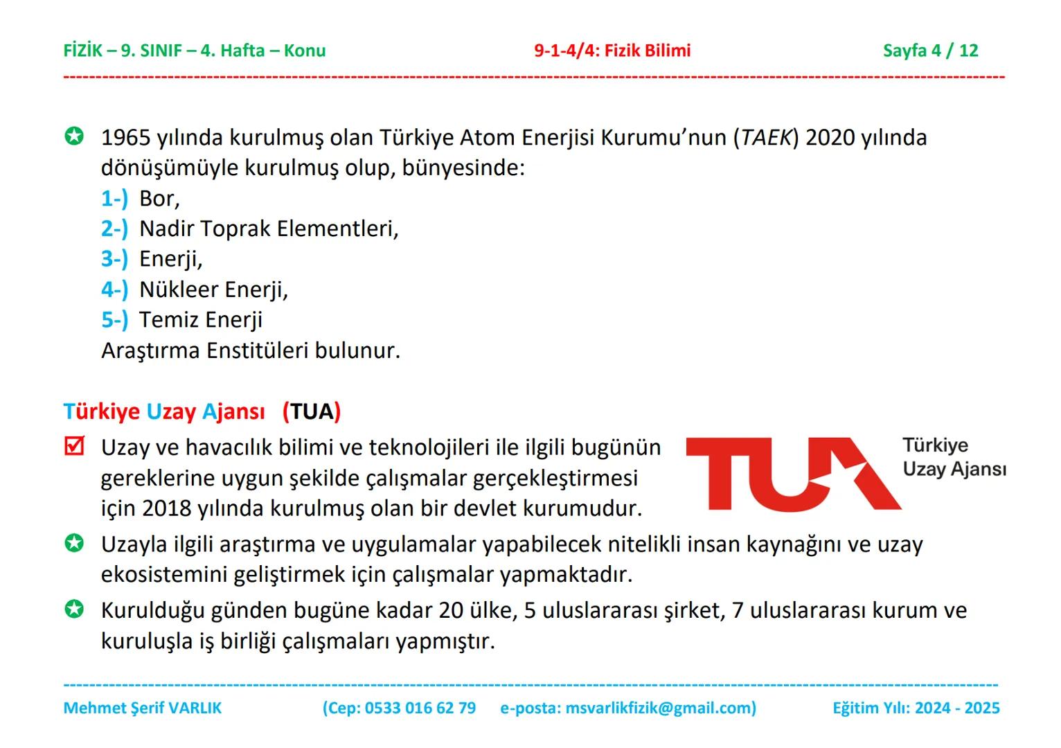 FİZİK
9. SINIF
4. HAFTA FİZİK-9. SINIF - 4. Hafta - Konu
9-1-4/4: Fizik Bilimi
Sayfa 1/12
Fizik
9. Sınıf
1. Ünite:
4. BÖLÜM:
Fizik Bilimi ve