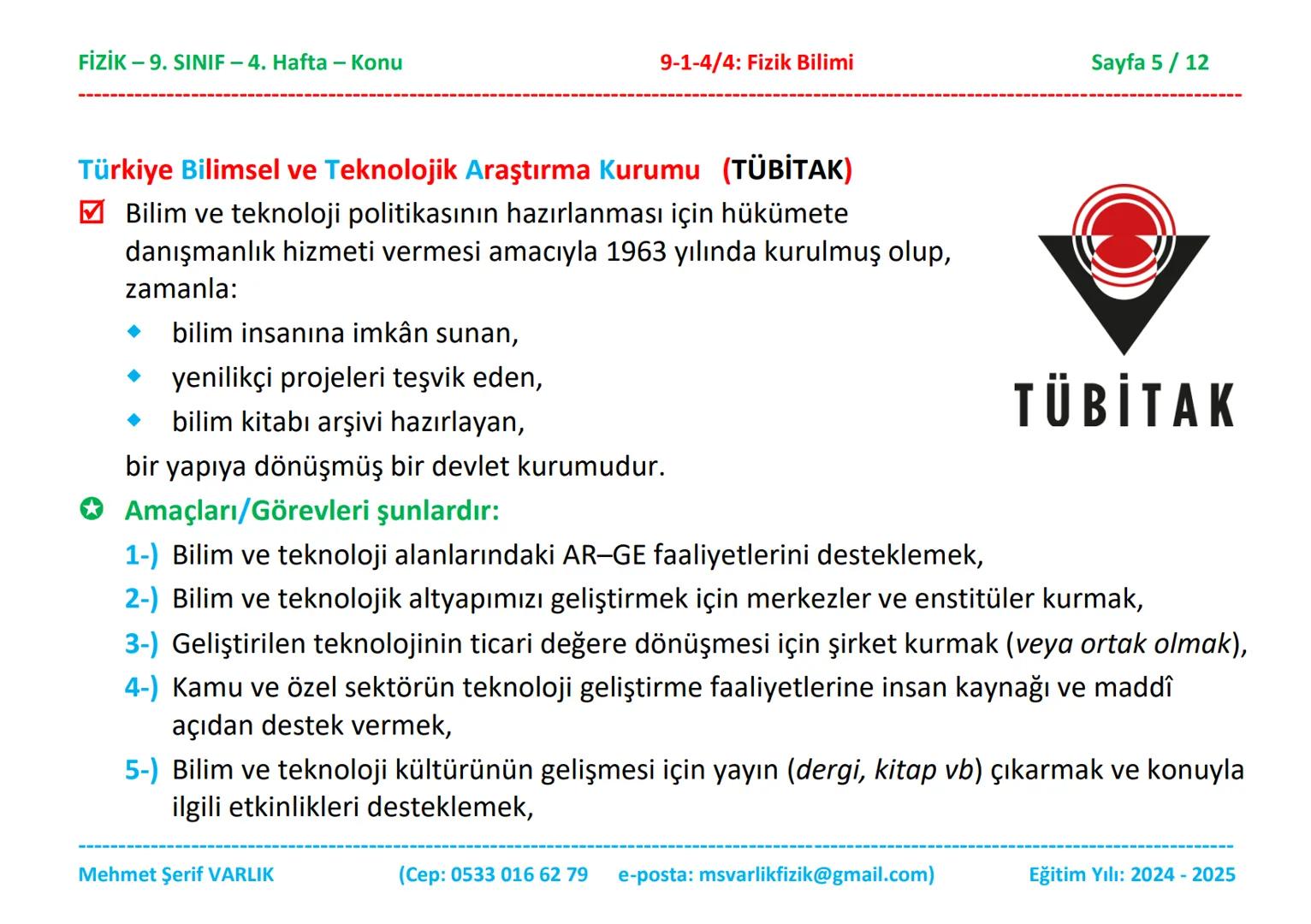 FİZİK
9. SINIF
4. HAFTA FİZİK-9. SINIF - 4. Hafta - Konu
9-1-4/4: Fizik Bilimi
Sayfa 1/12
Fizik
9. Sınıf
1. Ünite:
4. BÖLÜM:
Fizik Bilimi ve