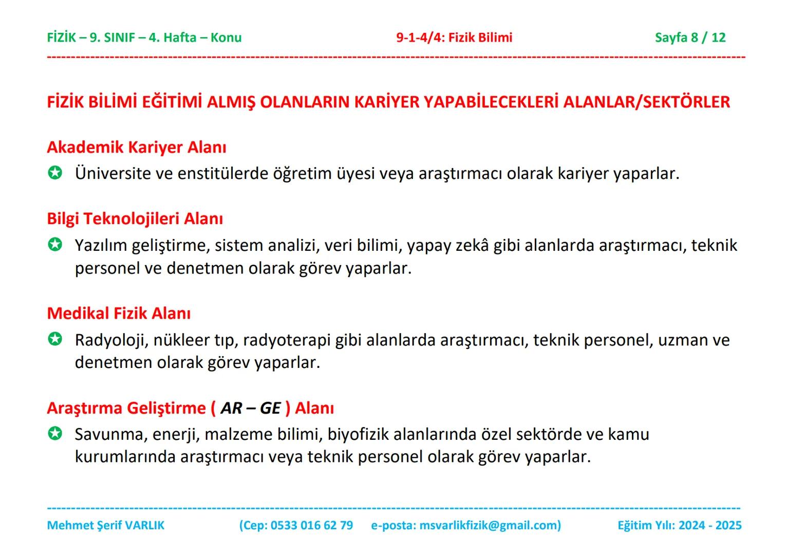 FİZİK
9. SINIF
4. HAFTA FİZİK-9. SINIF - 4. Hafta - Konu
9-1-4/4: Fizik Bilimi
Sayfa 1/12
Fizik
9. Sınıf
1. Ünite:
4. BÖLÜM:
Fizik Bilimi ve