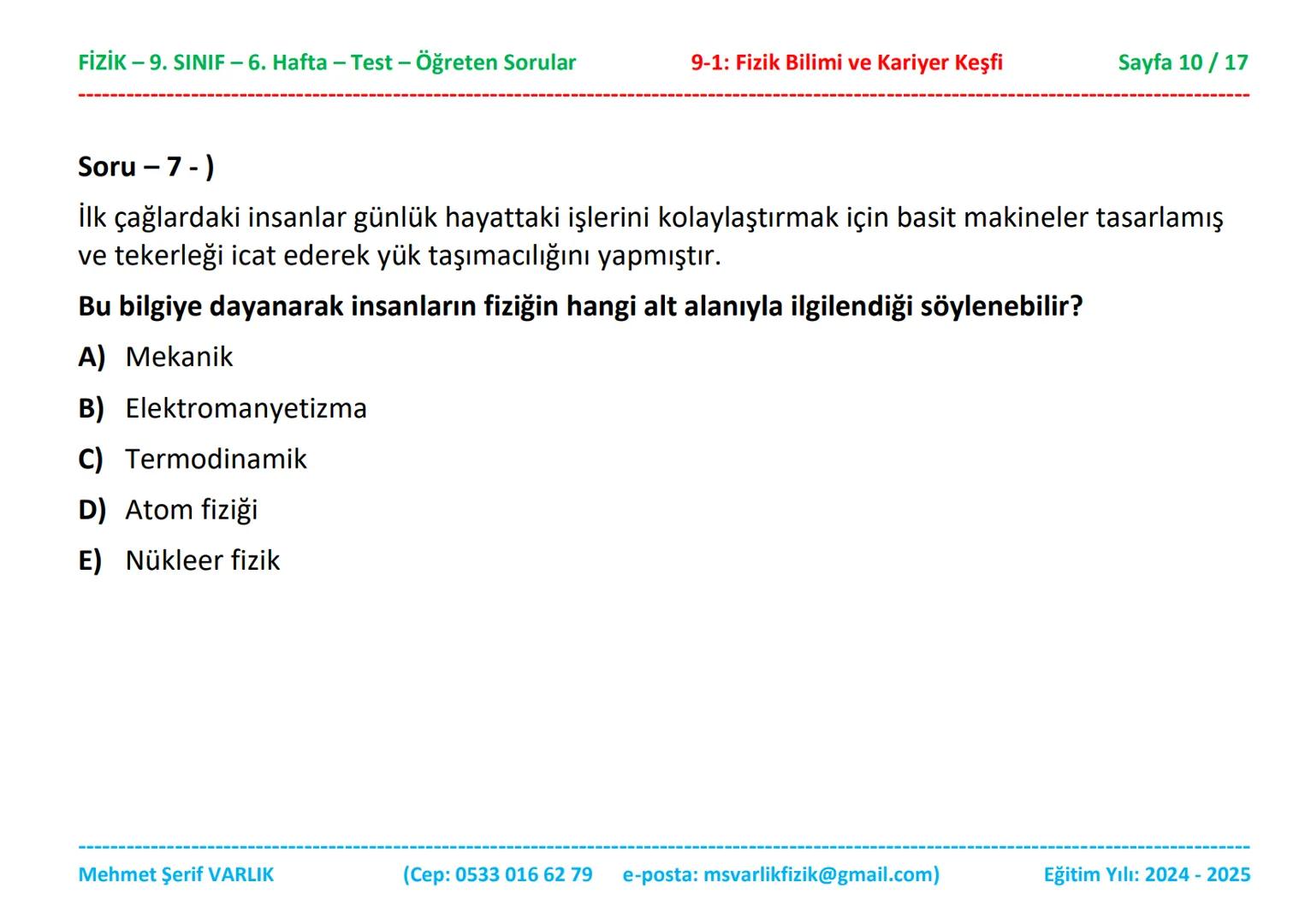# FİZİK
# 9. SINIF
# 6. HAFTA FİZİK - 9. SINIF - 6. Hafta - Test - Öğreten Sorular
9-1: Fizik Bilimi ve Kariyer Keşfi
Sayfa 1/17
Sınıfı: