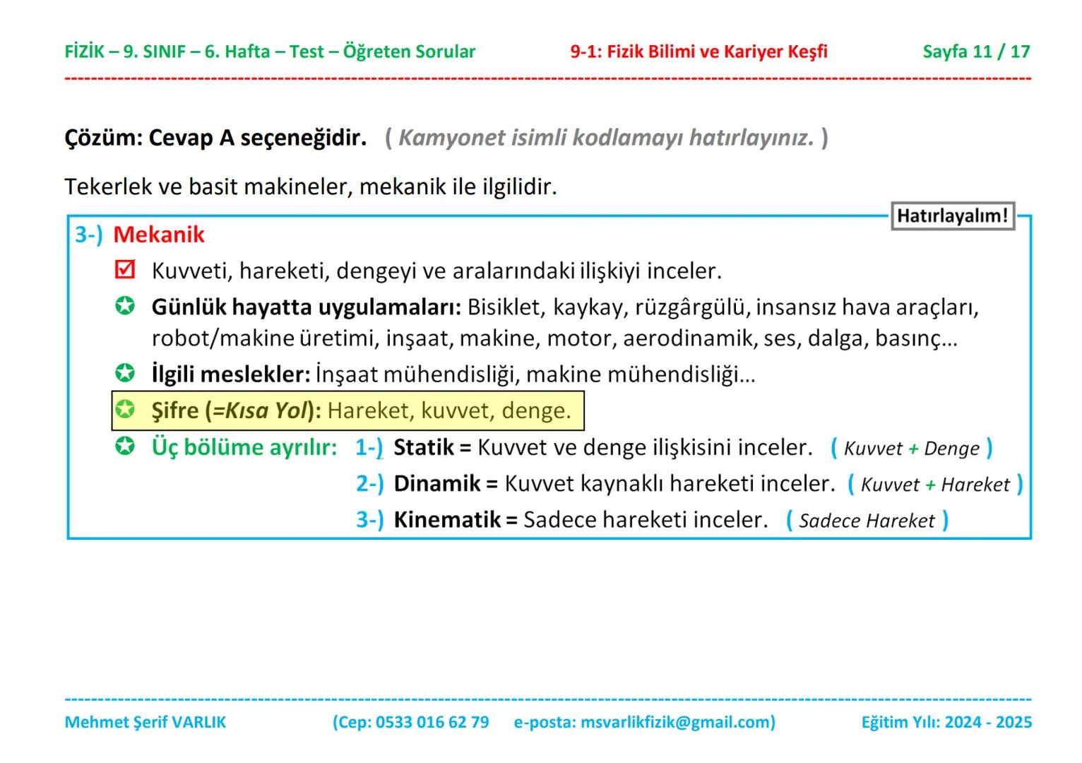 # FİZİK
# 9. SINIF
# 6. HAFTA FİZİK - 9. SINIF - 6. Hafta - Test - Öğreten Sorular
9-1: Fizik Bilimi ve Kariyer Keşfi
Sayfa 1/17
Sınıfı: