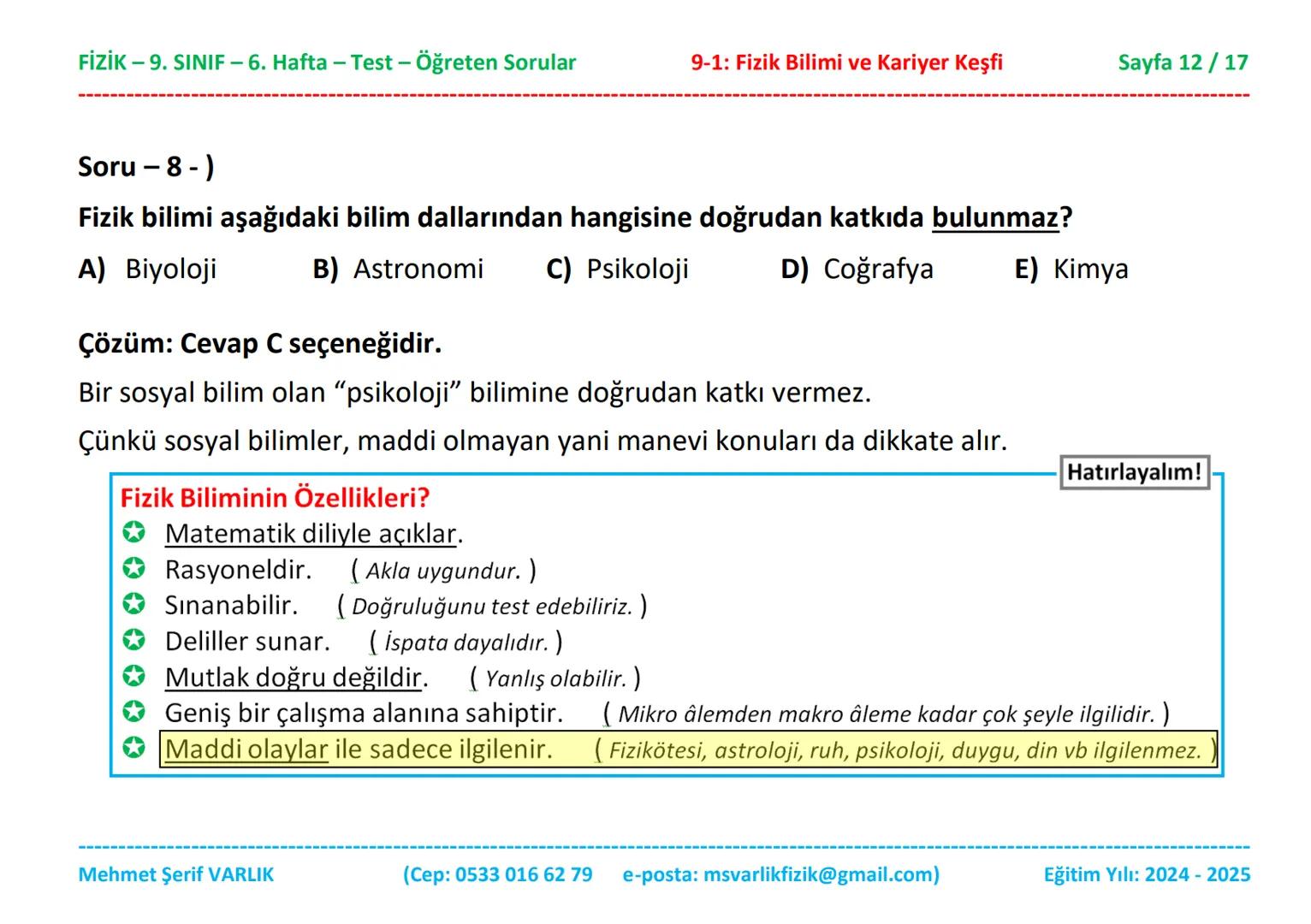 # FİZİK
# 9. SINIF
# 6. HAFTA FİZİK - 9. SINIF - 6. Hafta - Test - Öğreten Sorular
9-1: Fizik Bilimi ve Kariyer Keşfi
Sayfa 1/17
Sınıfı: