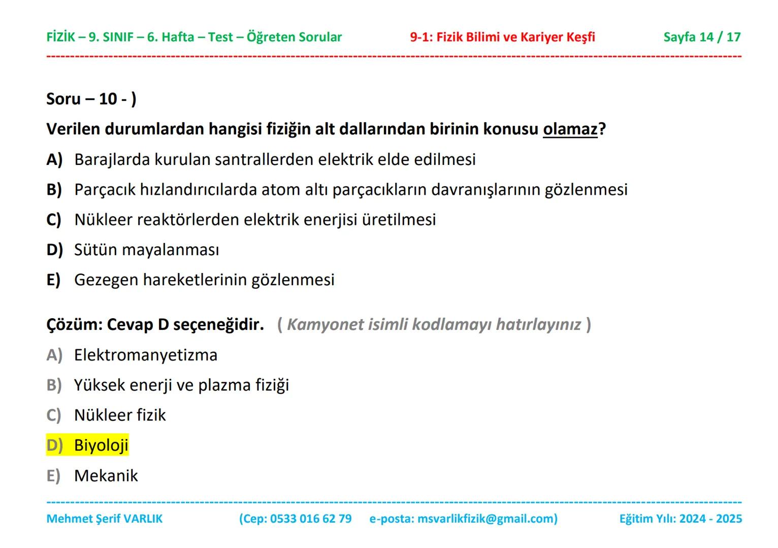 # FİZİK
# 9. SINIF
# 6. HAFTA FİZİK - 9. SINIF - 6. Hafta - Test - Öğreten Sorular
9-1: Fizik Bilimi ve Kariyer Keşfi
Sayfa 1/17
Sınıfı: