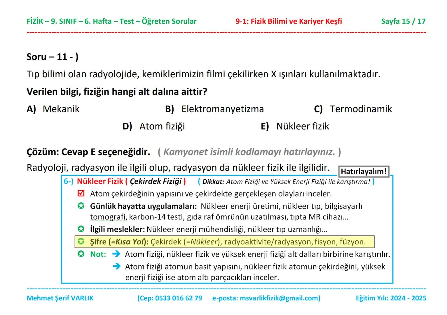 # FİZİK
# 9. SINIF
# 6. HAFTA FİZİK - 9. SINIF - 6. Hafta - Test - Öğreten Sorular
9-1: Fizik Bilimi ve Kariyer Keşfi
Sayfa 1/17
Sınıfı: