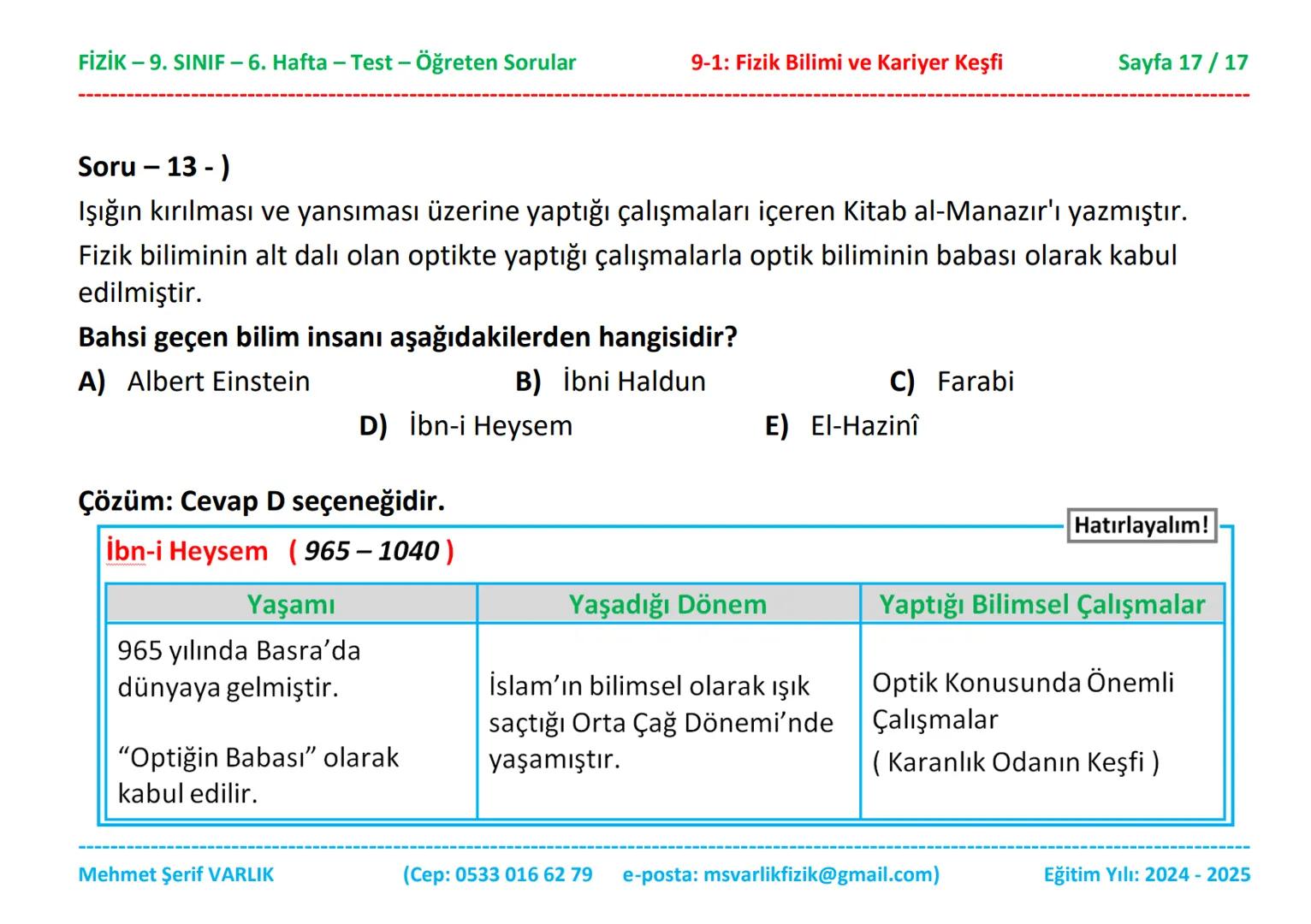 # FİZİK
# 9. SINIF
# 6. HAFTA FİZİK - 9. SINIF - 6. Hafta - Test - Öğreten Sorular
9-1: Fizik Bilimi ve Kariyer Keşfi
Sayfa 1/17
Sınıfı: