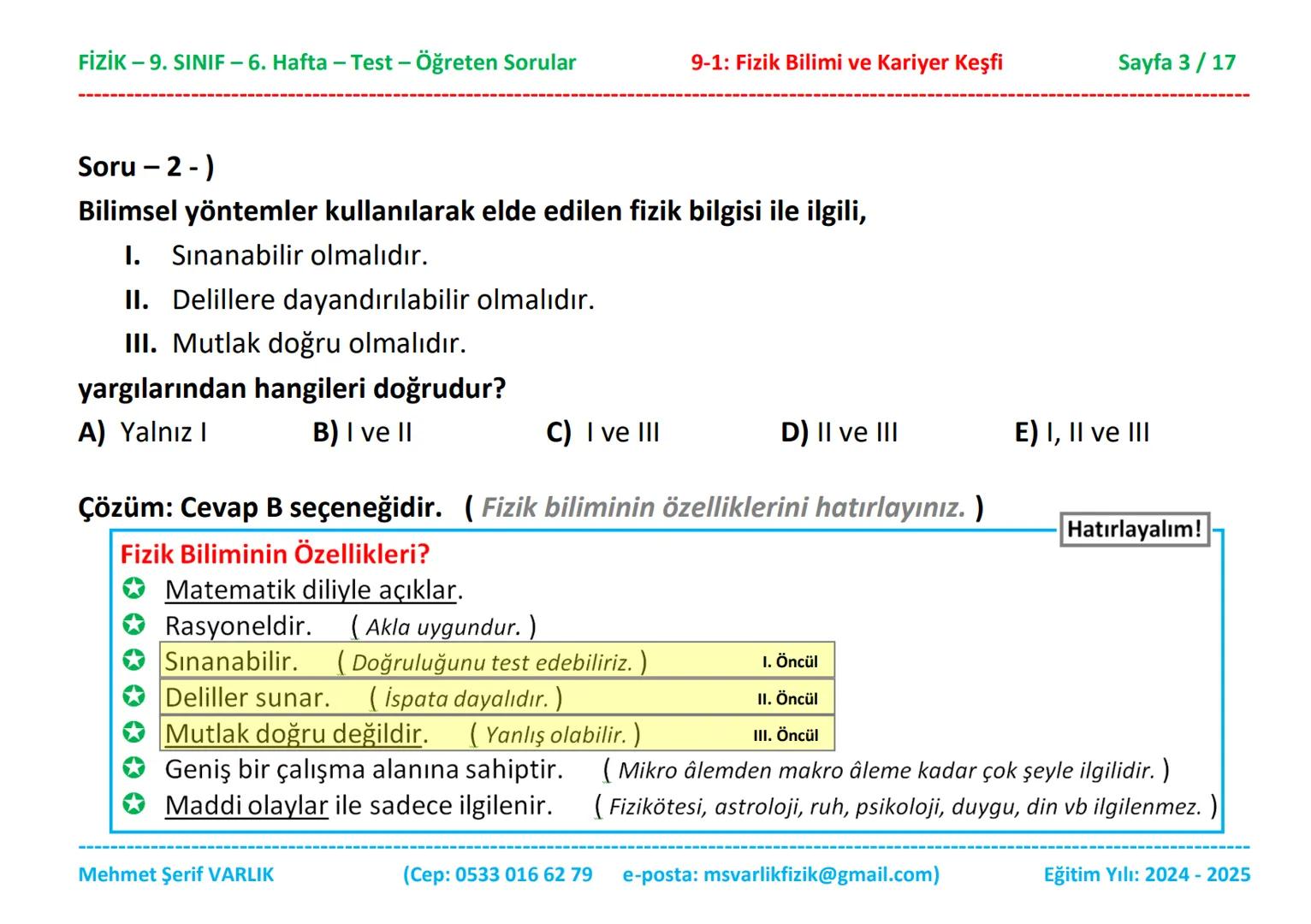 # FİZİK
# 9. SINIF
# 6. HAFTA FİZİK - 9. SINIF - 6. Hafta - Test - Öğreten Sorular
9-1: Fizik Bilimi ve Kariyer Keşfi
Sayfa 1/17
Sınıfı: