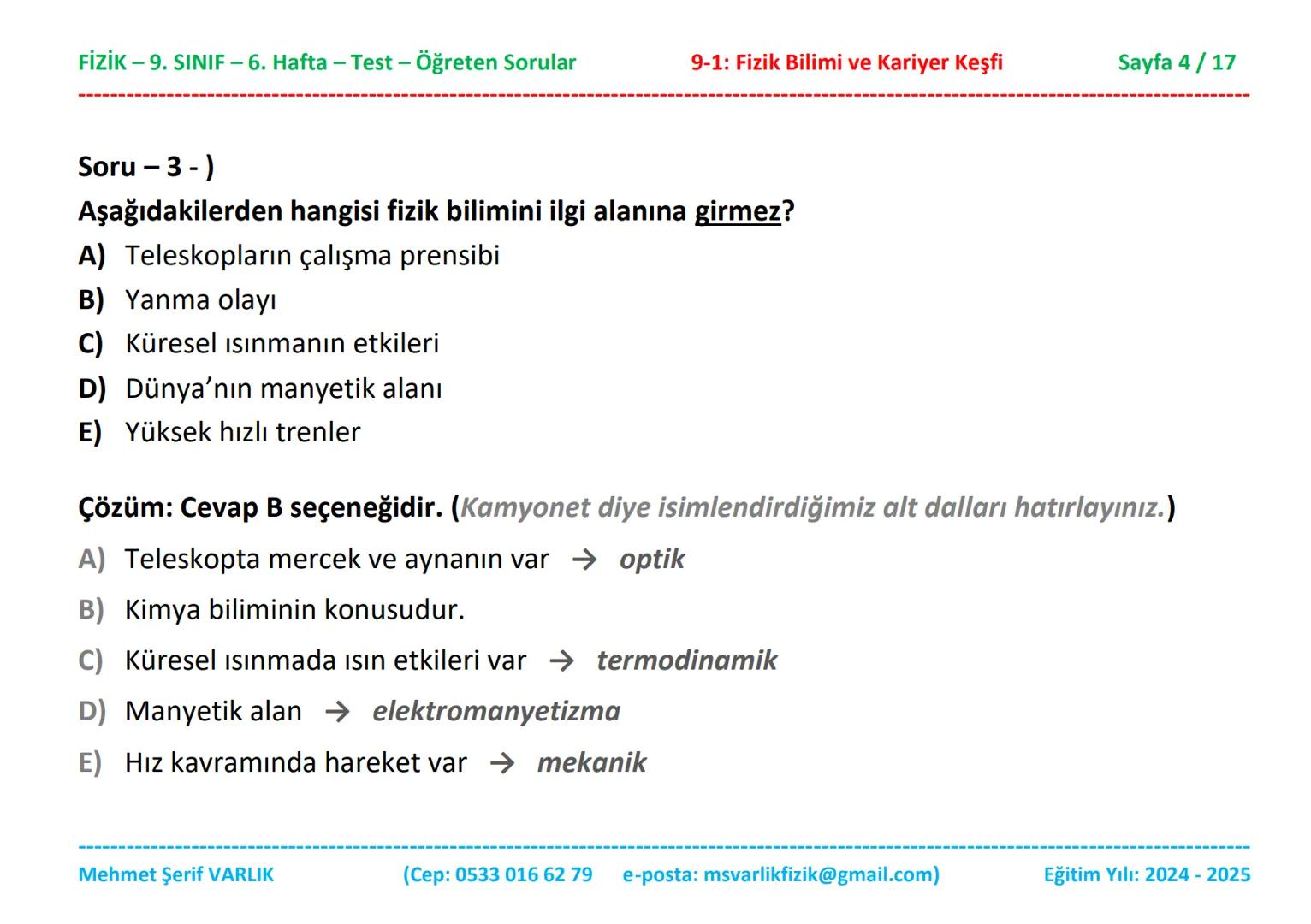 # FİZİK
# 9. SINIF
# 6. HAFTA FİZİK - 9. SINIF - 6. Hafta - Test - Öğreten Sorular
9-1: Fizik Bilimi ve Kariyer Keşfi
Sayfa 1/17
Sınıfı: