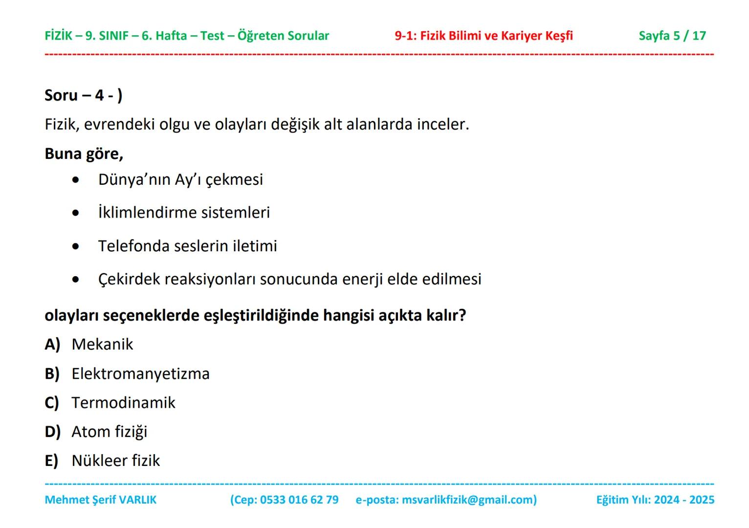 # FİZİK
# 9. SINIF
# 6. HAFTA FİZİK - 9. SINIF - 6. Hafta - Test - Öğreten Sorular
9-1: Fizik Bilimi ve Kariyer Keşfi
Sayfa 1/17
Sınıfı: