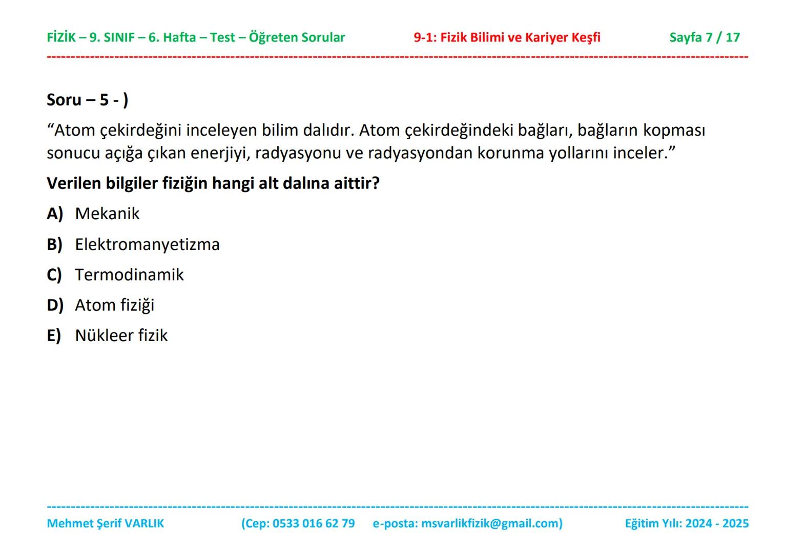 # FİZİK
# 9. SINIF
# 6. HAFTA FİZİK - 9. SINIF - 6. Hafta - Test - Öğreten Sorular
9-1: Fizik Bilimi ve Kariyer Keşfi
Sayfa 1/17
Sınıfı: