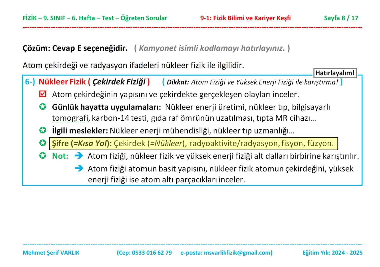 # FİZİK
# 9. SINIF
# 6. HAFTA FİZİK - 9. SINIF - 6. Hafta - Test - Öğreten Sorular
9-1: Fizik Bilimi ve Kariyer Keşfi
Sayfa 1/17
Sınıfı: