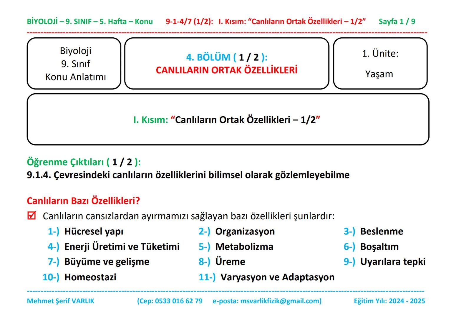 BİYOLOJİ
9. SINIF
5. HAFTA BİYOLOJİ -9. SINIF - 5. Hafta - Konu 9-1-4/7 (1/2): 1. Kısım: "Canlıların Ortak Özellikleri - 1/2"
Sayfa 1/9
Biyo